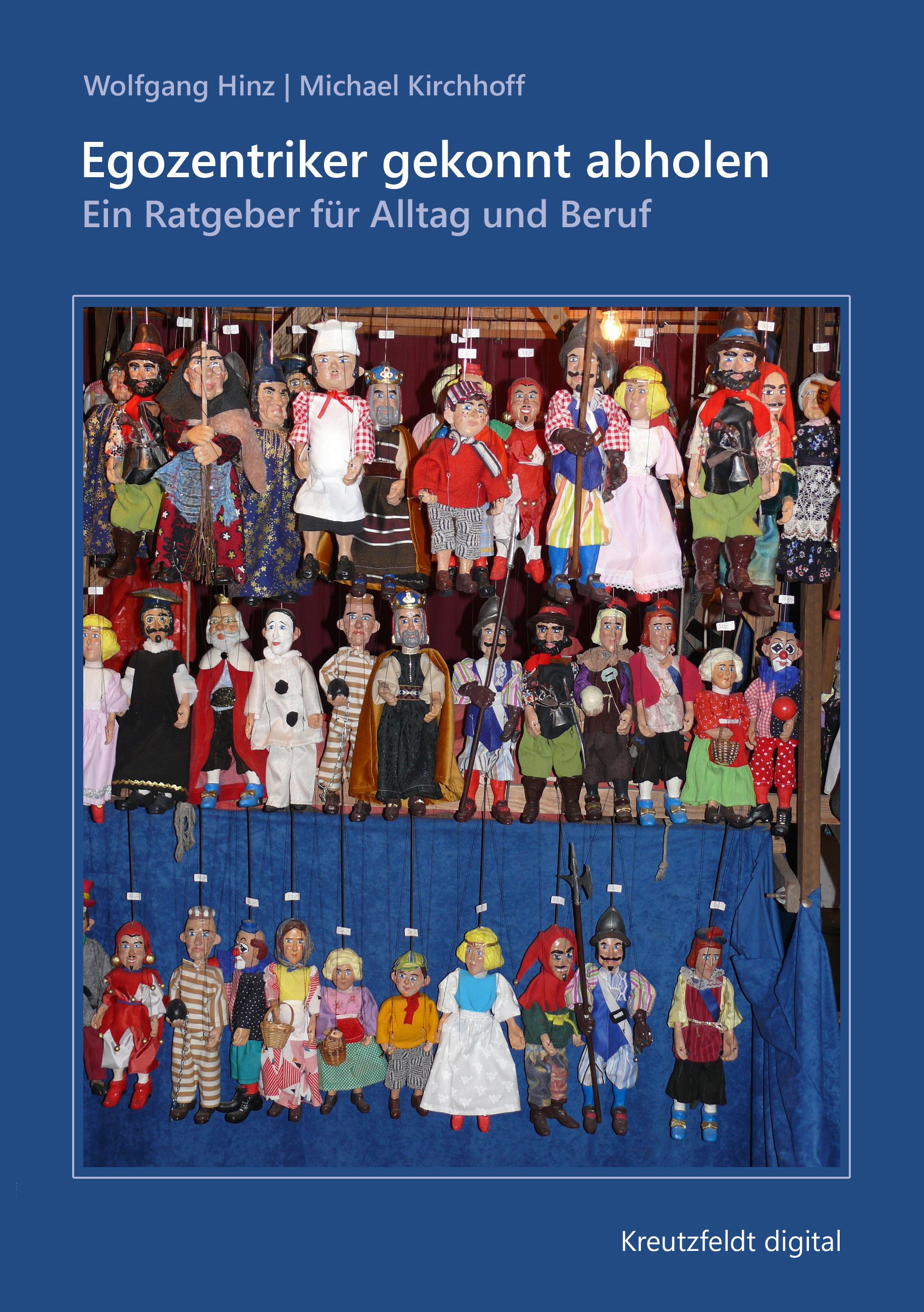 Buchcover mit Titel: Egozentriker gekonnt abholen. Autoren: Wolfgang Hinz, Michael Kirchhoff. Untertitel: Ein Ratgeber für Alltag und Beruf.