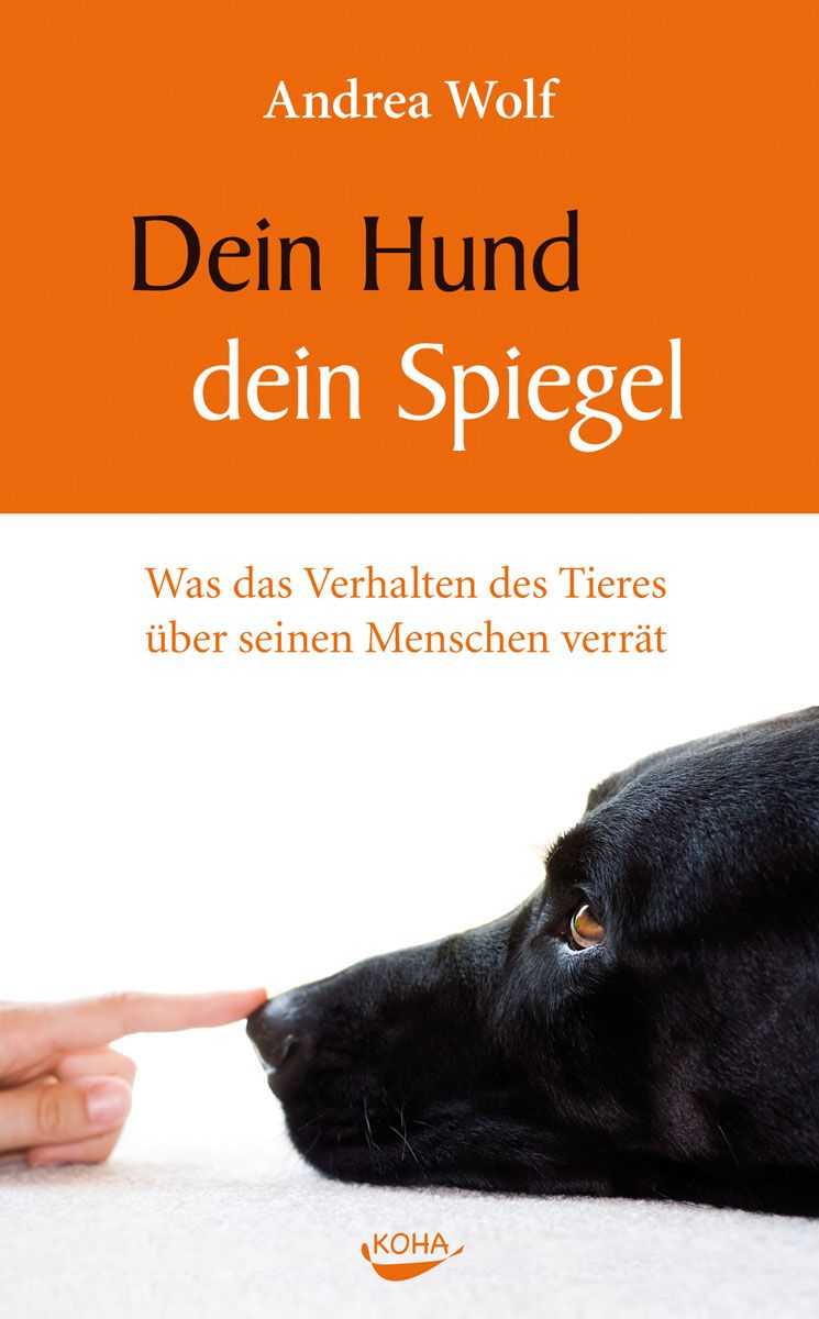Buchcover mit Titel "Dein Hund dein Spiegel" von Andrea Wolf. Ein schwarzer Hund wird von einem Finger berührt. KOHA-Logo unten.