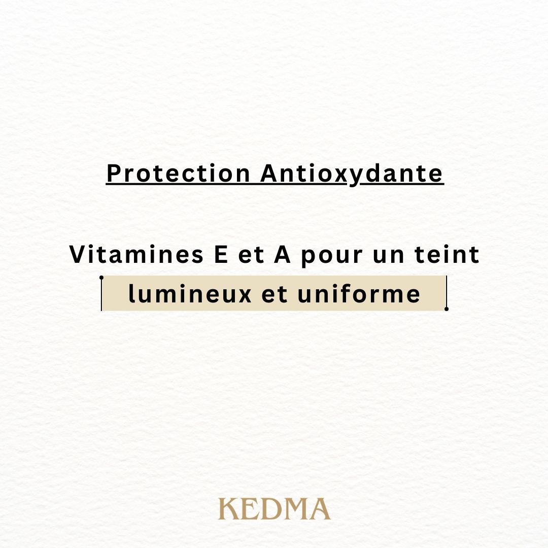 Texte sur fond crème : Protection Antioxydante. Vitamines E et A pour un teint lumineux et uniforme. KEDMA.