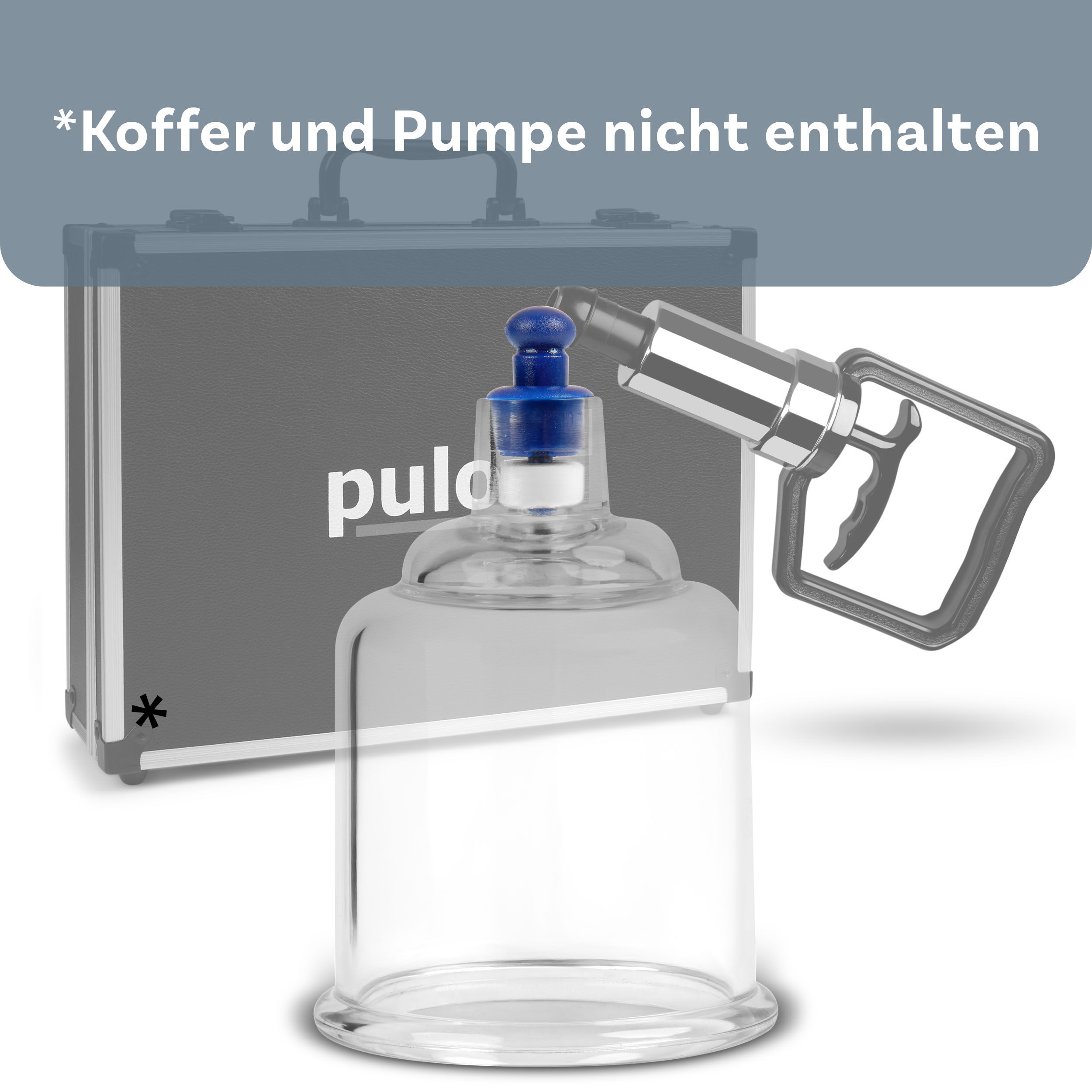 Schröpfglas mit blauem Ventil, neben einer angedeuteten Tragetasche und einer Pumpe. Text: *Koffer und Pumpe nicht enthalten*.