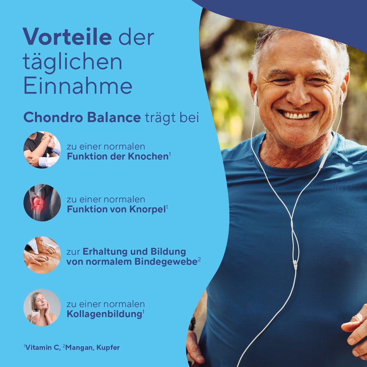 Mann joggt mit Kopfhörern. Text: Vorteile der täglichen Einnahme. Chondro Balance trägt bei zu Knochen-, Knorpel-, Bindegewebe- und Kollagenbildung.