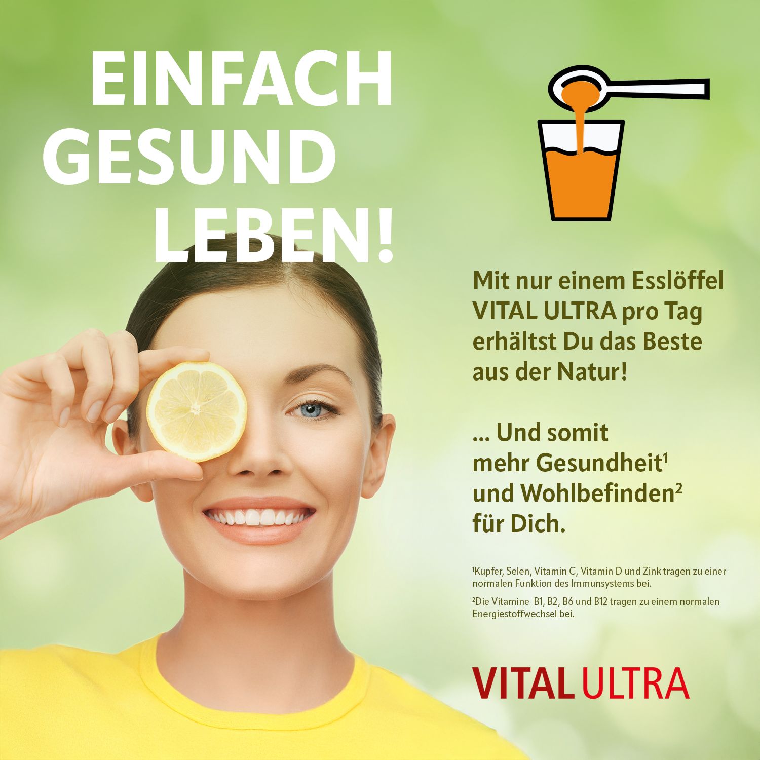 Frau hält Zitrone vor dem Auge. Text: Einfach gesund leben! Mit nur einem Esslöffel VITAL ULTRA pro Tag... mehr Gesundheit.