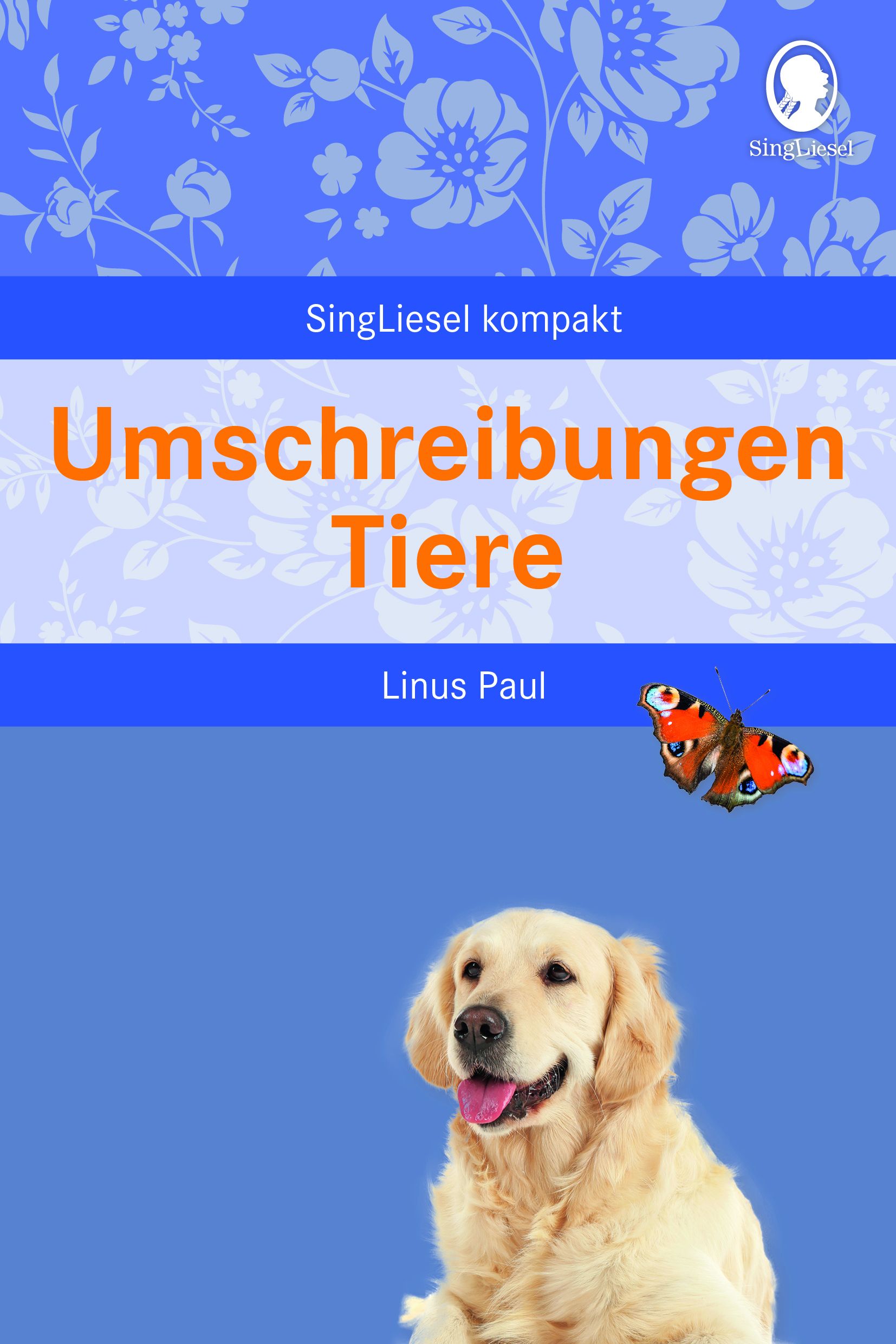 Buchcover mit Titel "Umschreibungen Tiere". Autor: Linus Paul. Abgebildet: Hund, Schmetterling. Hintergrund: blau mit Blumenmuster.