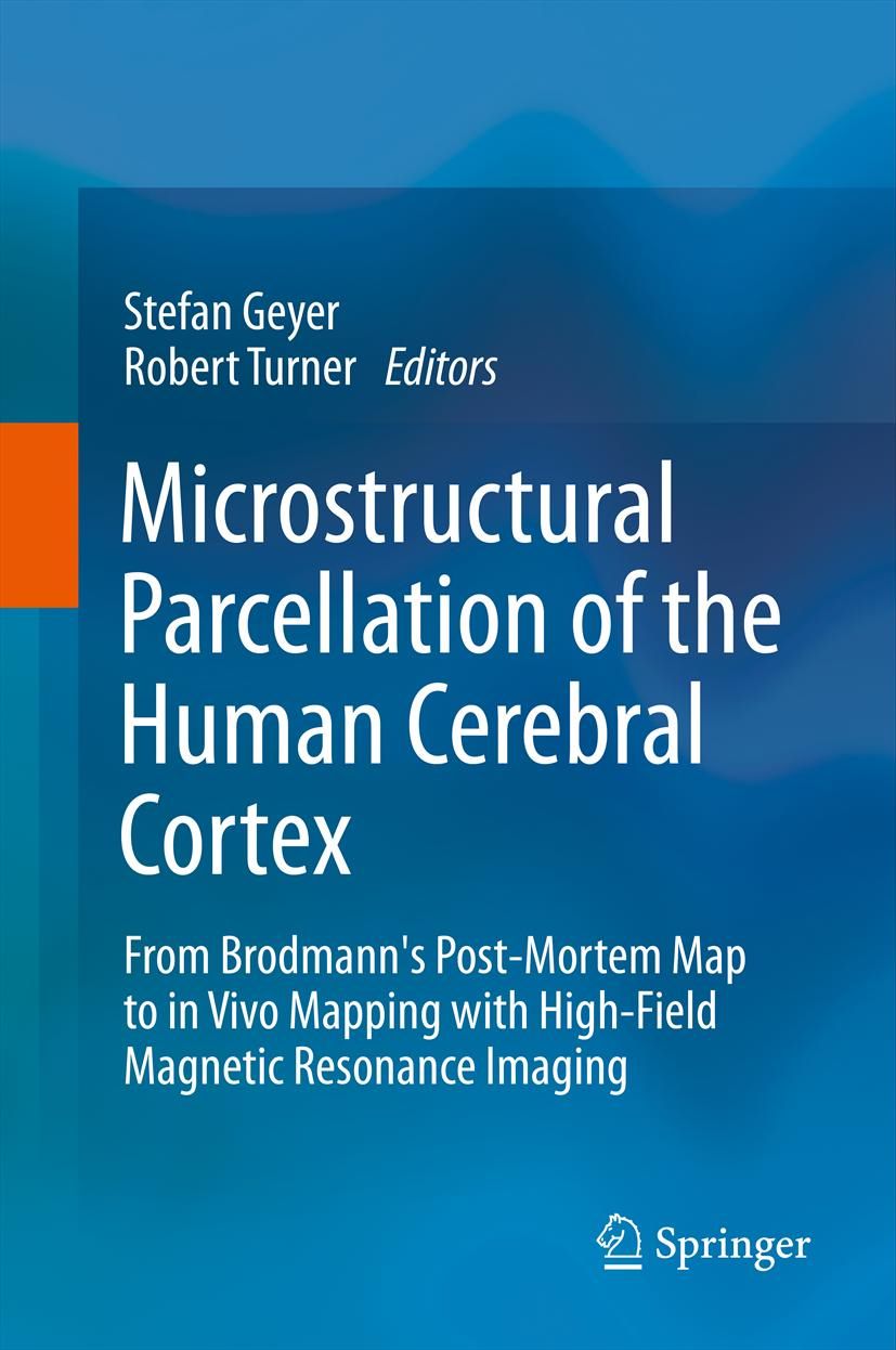 Buchcover mit dem Titel "Microstructural Parcellation of the Human Cerebral Cortex". Herausgeber: Stefan Geyer, Robert Turner. Verlag: Springer.