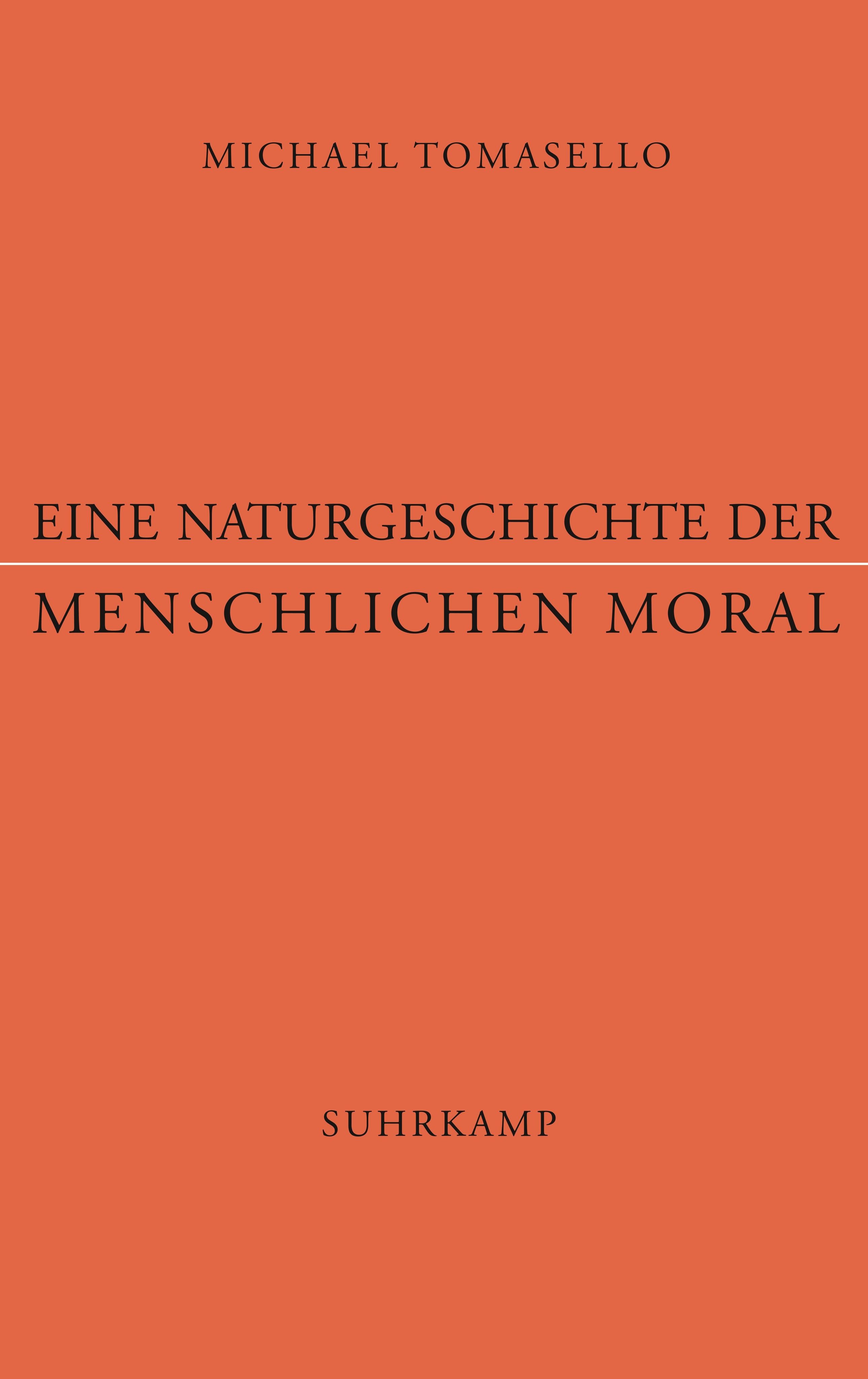 Buchcover. Titel: Eine Naturgeschichte der menschlichen Moral. Autor: Michael Tomasello. Verlag: Suhrkamp. Orangefarbener Hintergrund.