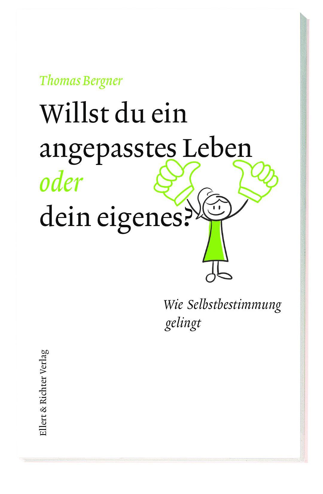 Buchcover mit Titel: Willst du ein angepasstes Leben oder dein eigenes? Autor: Thomas Bergner. Verlag: Ellert & Richter Verlag. Illustration einer Person.