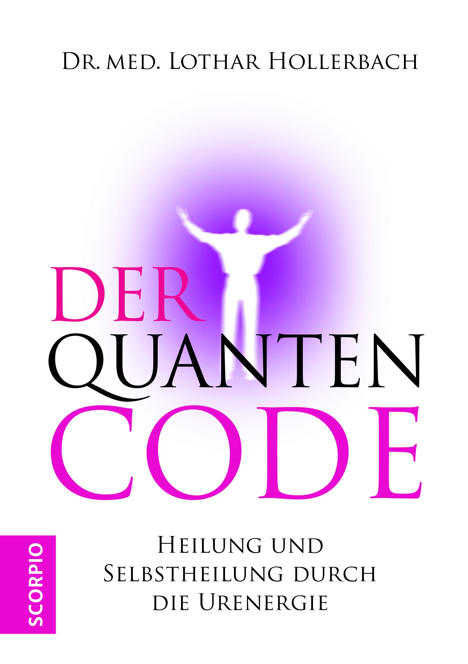 Buchcover mit Titel "Der Quantencode". Autor: Dr. Lothar Hollerbach. Untertitel: Heilung und Selbstheilung durch die Urenergie. Verlag: Scorpio.