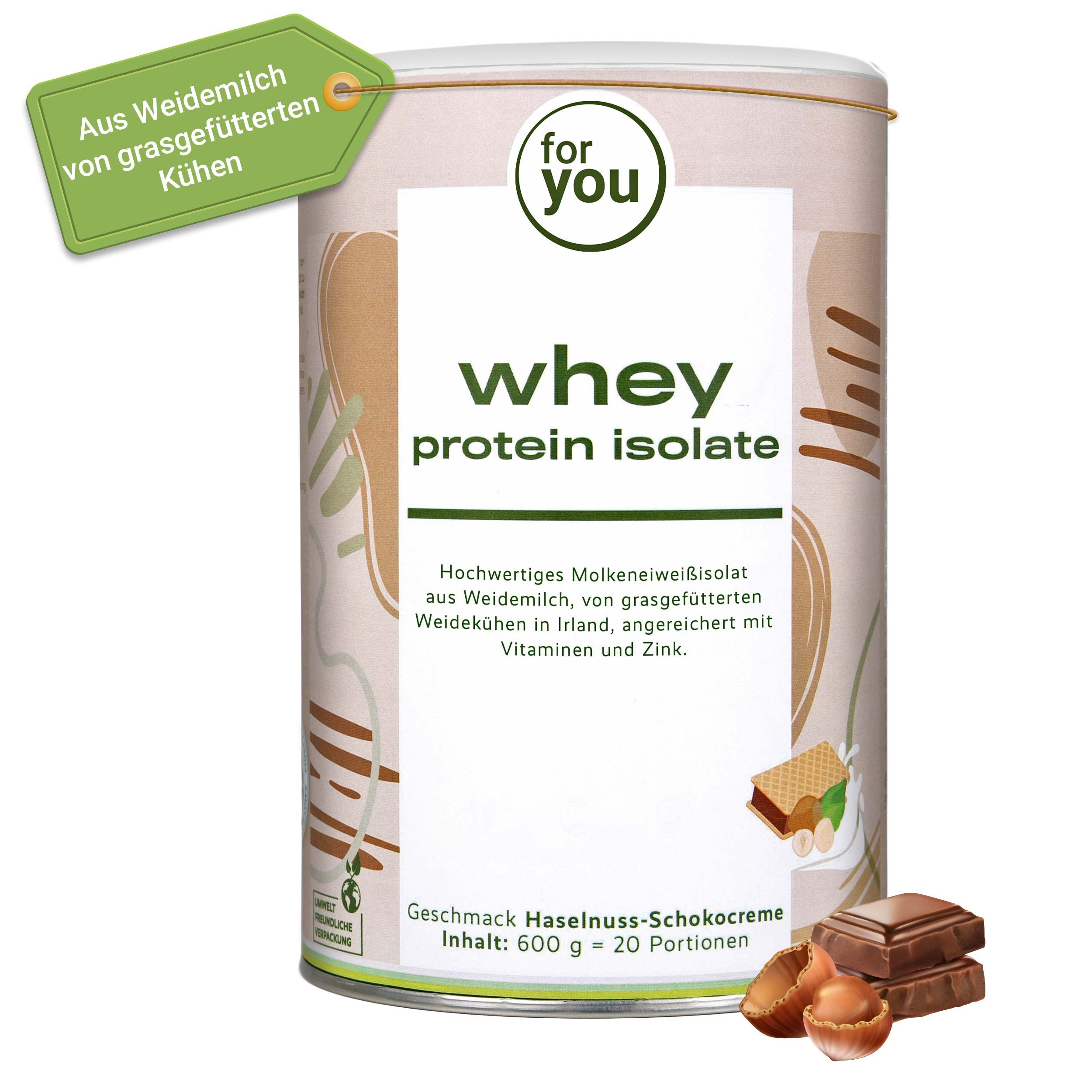 Dose 'for you Whey Protein Isolate'. Text: Molkeneiweiß aus Weidemilch, Geschmack Haselnuss-Schoko, 600g = 20 Portionen.