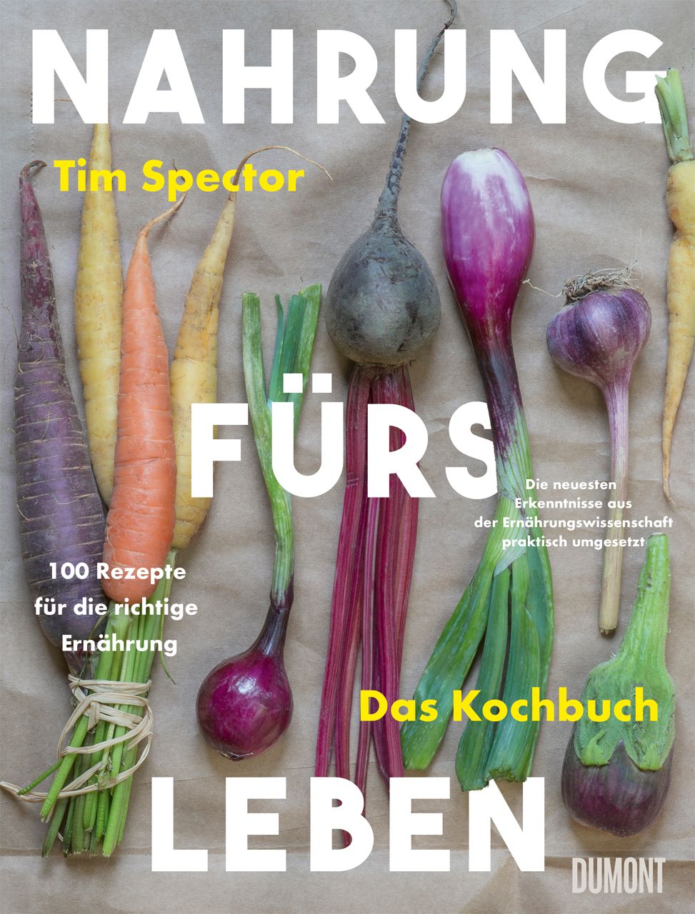 Nahrung fürs Leben - Das Kochbuch 100 Rezepte für die richtige Ernährung. Die neuesten Erkenntnis...