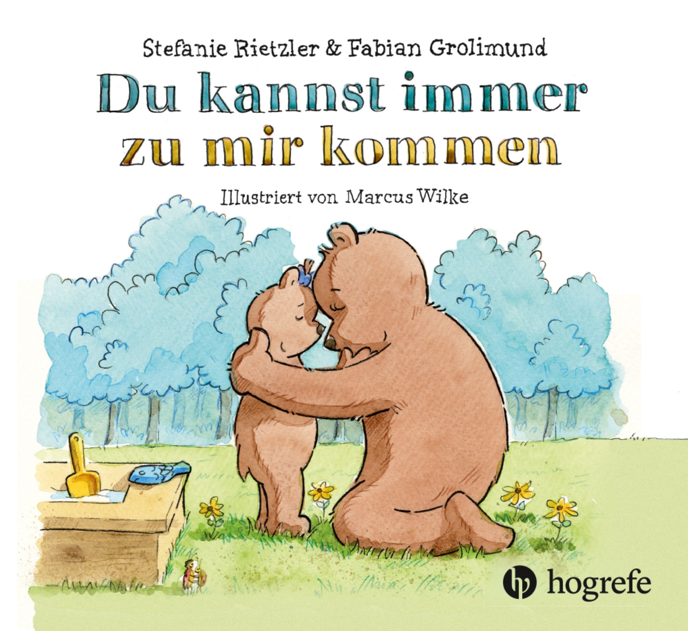 Buchcover mit Bären. Titel: Du kannst immer zu mir kommen. Autoren: Stefanie Rietzler & Fabian Grolimund. Illustration: Marcus Wilke. Verlag: Hogrefe.