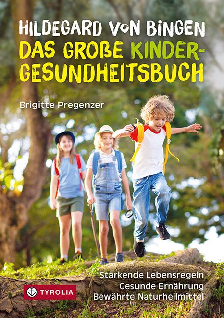 Buchcover: „Hildegard von Bingen – das große Kinder-Gesundheitsbuch“. Kinder im Freien. Autorin: Brigitte Pregenzer. Verlag: Tyrolia.