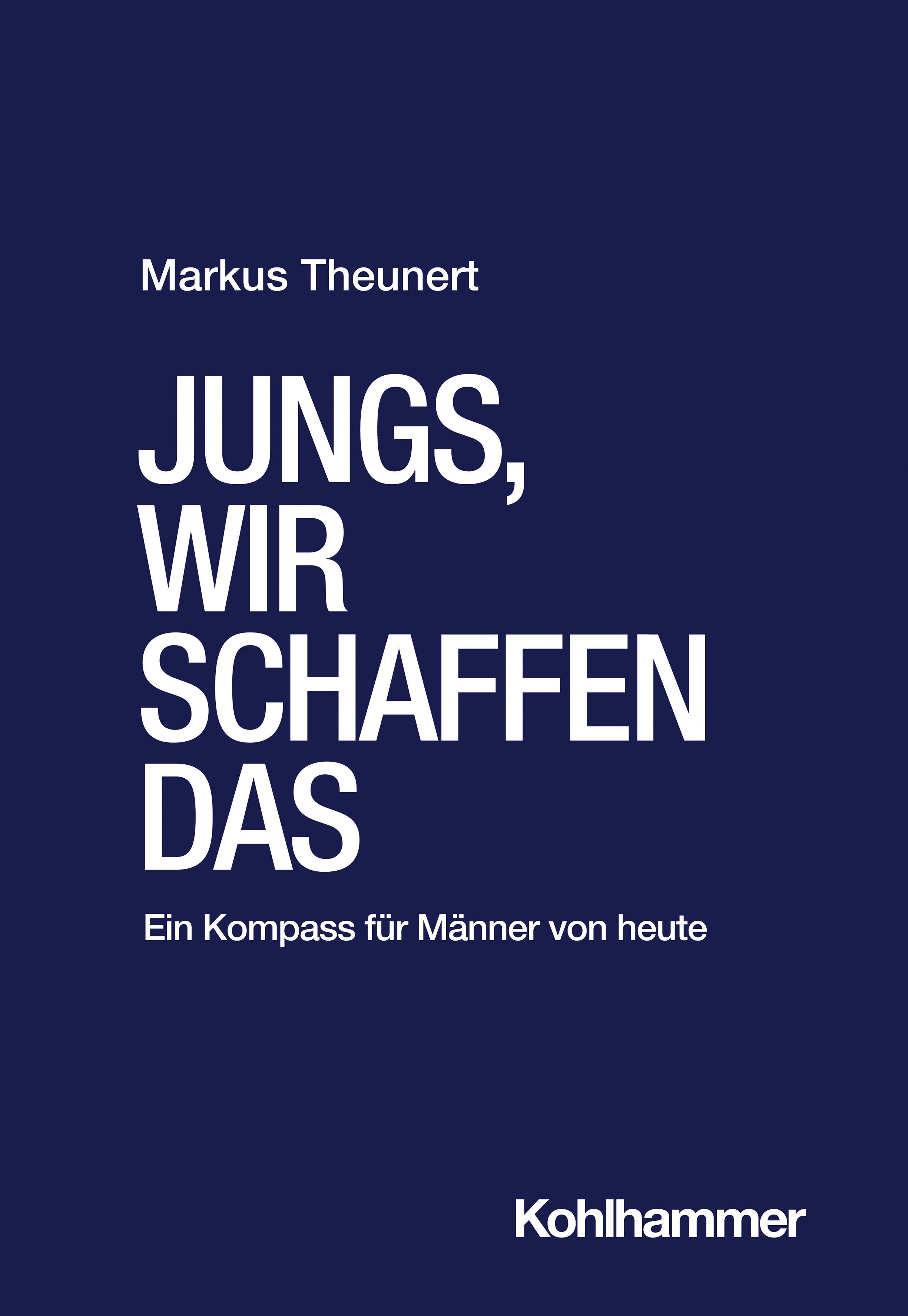 Buchcover mit Titel "JUNGS, WIR SCHAFFEN DAS". Autor: Markus Theunert. Verlag: Kohlhammer. Blauer Hintergrund, weiße Schrift.