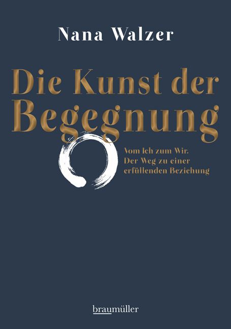 Buchcover. Titel: Die Kunst der Begegnung. Autorin: Nana Walzer. Verlag: braumüller. Auf dunkelblauem Hintergrund, goldfarbene Schrift.