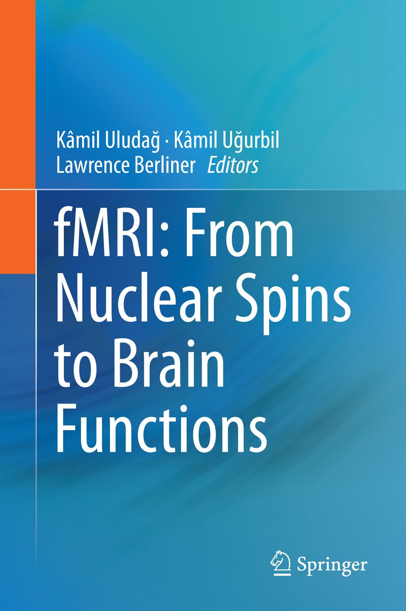 Buchcover mit Titel "fMRI: From Nuclear Spins to Brain Functions". Autoren: Kâmil Uludağ, Kâmil Uğurbil, Lawrence Berliner. Verlag: Springer.