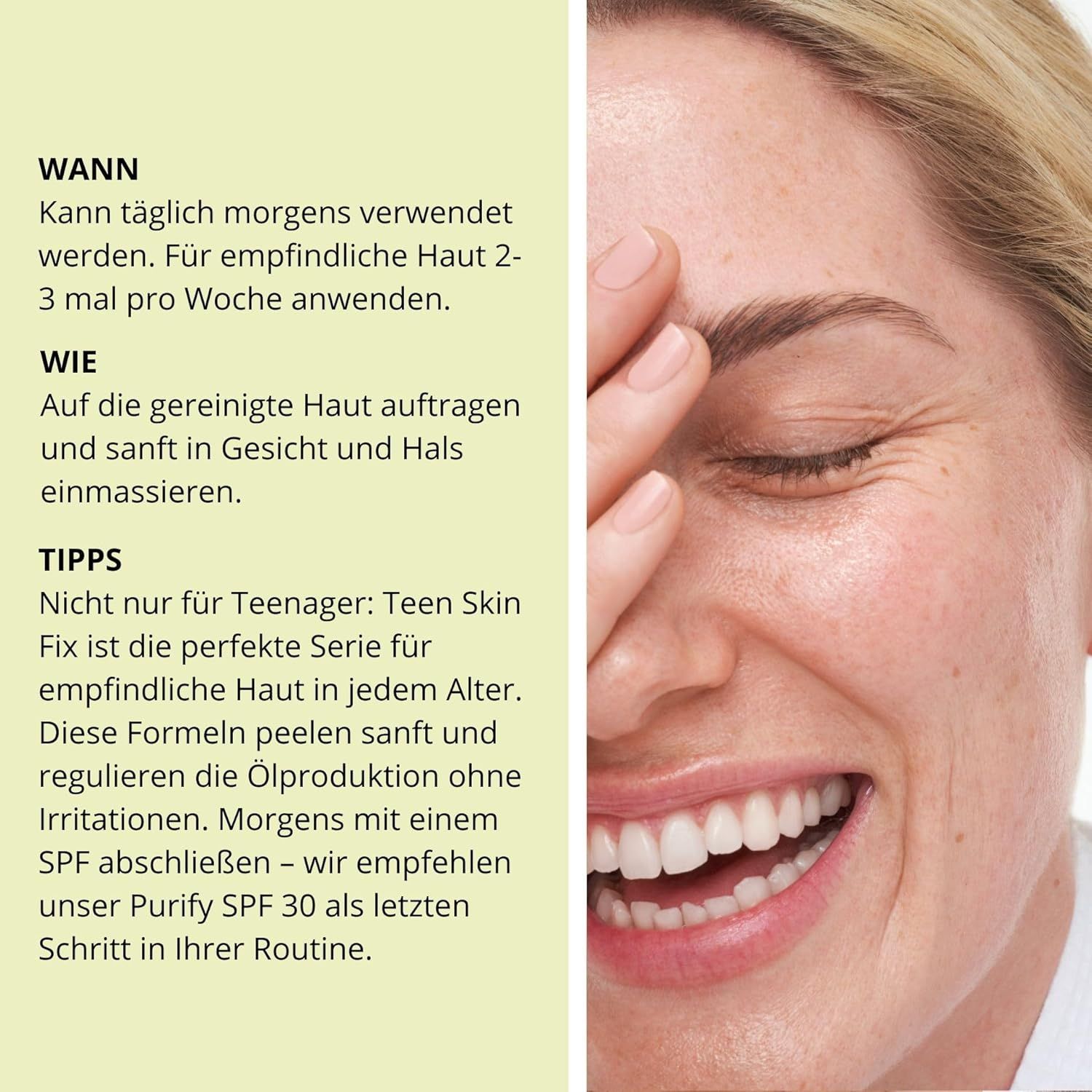 Text: Wann, Wie, Tipps. Frau hält Hand vor Gesicht. Text: Teen Skin Fix ist die perfekte Serie für empfindliche Haut.