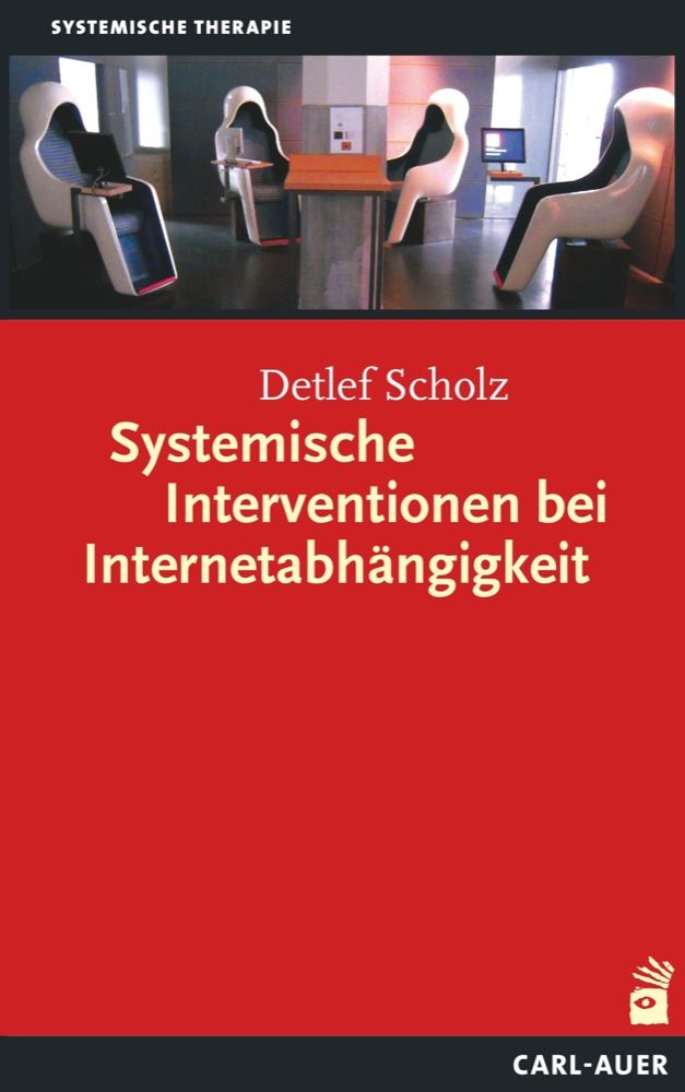 Buchcover: Systemische Interventionen bei Internetabhängigkeit von Detlef Scholz. Roter Hintergrund, weiße Schrift, CARL-AUER Logo.