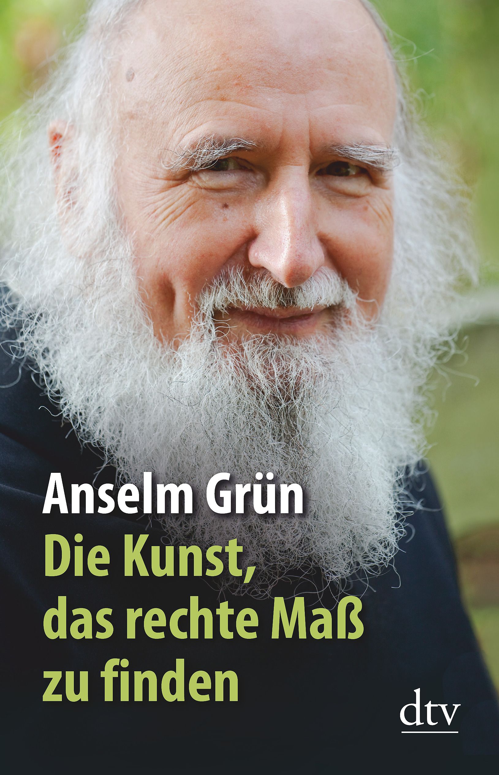 Buchcover mit Porträt von Anselm Grün. Titel: Die Kunst, das rechte Maß zu finden. Verlag: dtv.