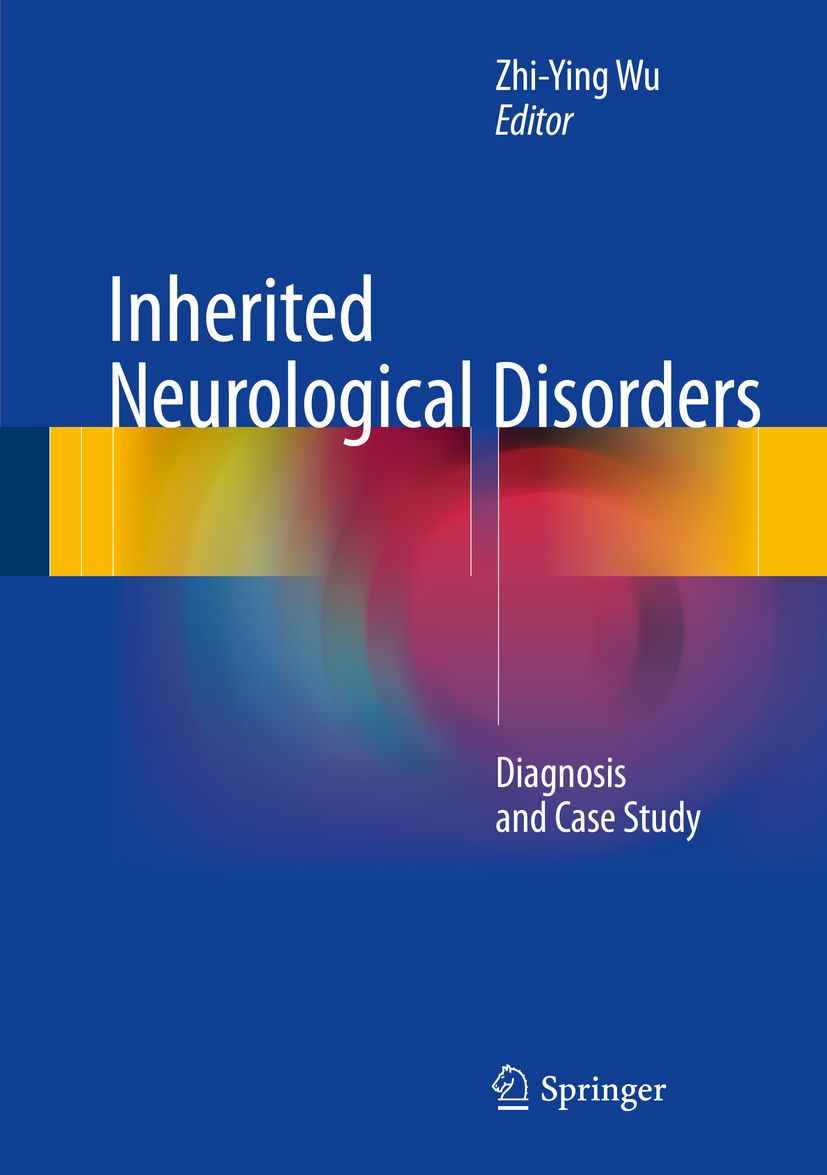 Buchcover: Inherited Neurological Disorders. Autor: Zhi-Ying Wu. Titel: Diagnose and Case Study. Verlag: Springer.