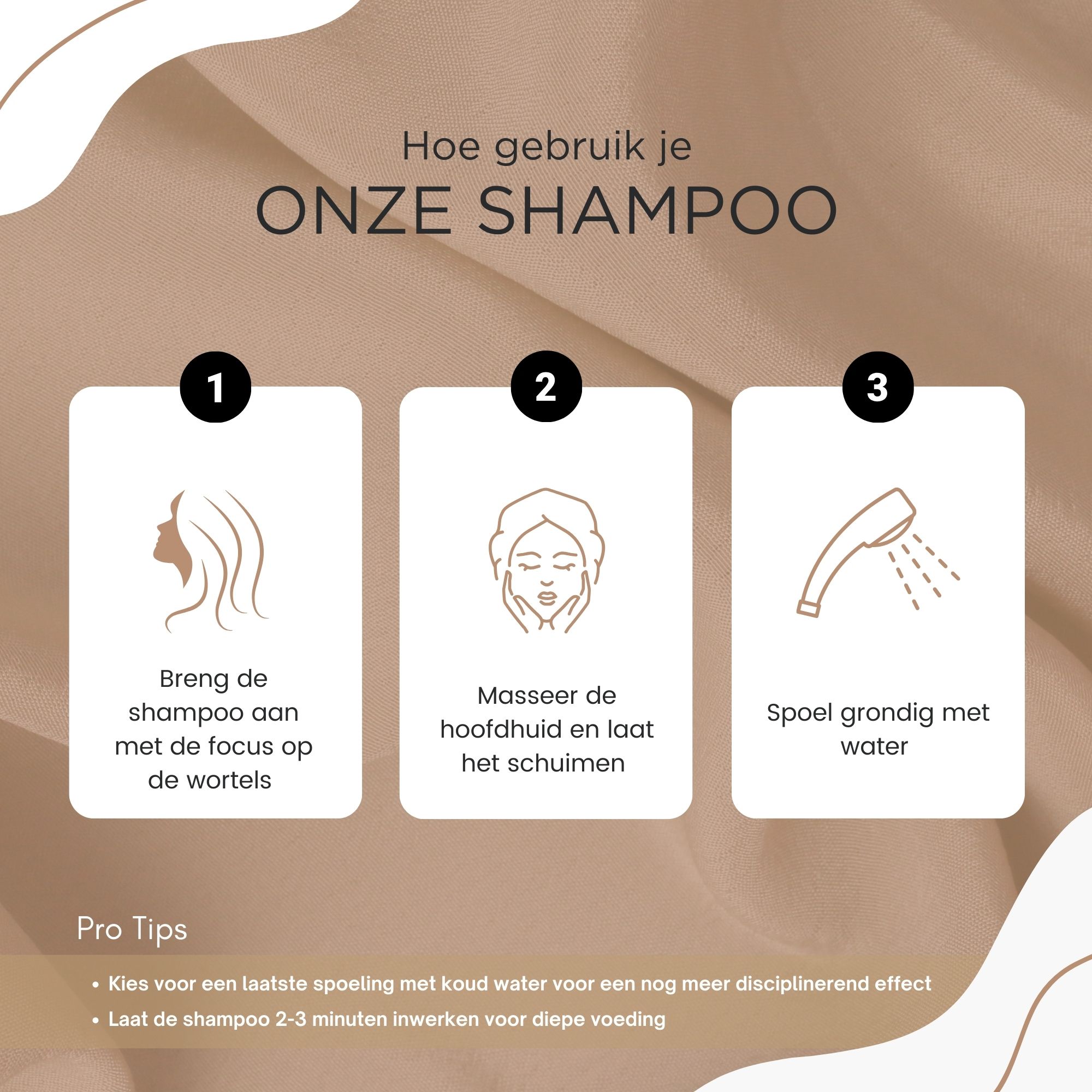 Instructies voor het gebruik van shampoo. 3 stappen: Aanbrengen, masseren, uitspoelen. Pro-tips.