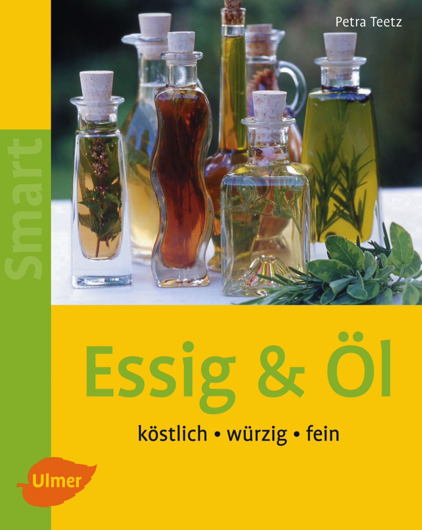 Buchcover mit dem Titel „Essig & Öl“. Mehrere Glasflaschen mit Kräutern und Flüssigkeiten. Autorin: Petra Teetz. Verlag: Ulmer.