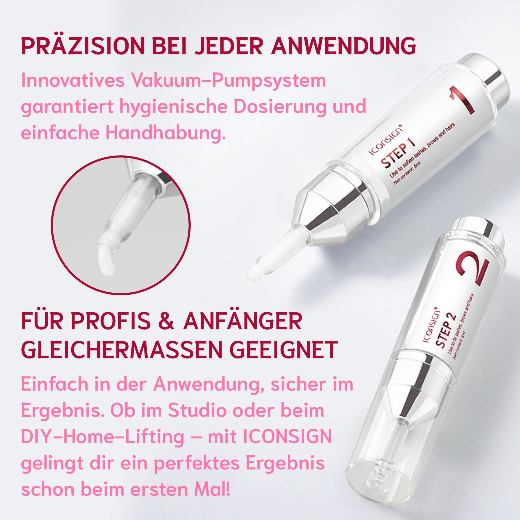 Zwei Flaschen mit Step 1 und Step 2. Auf den Flaschen steht Iconsign. Innovatives Vakuum-Pumpsystem.