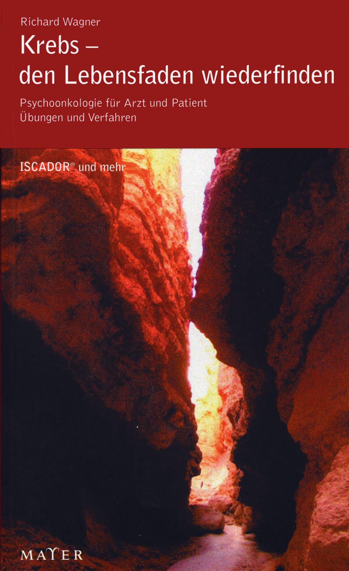 Buchcover. Titel: Krebs – den Lebensfaden wiederfinden. Autor: Richard Wagner. Verlag: MAYER. Thema: Psychoonkologie.