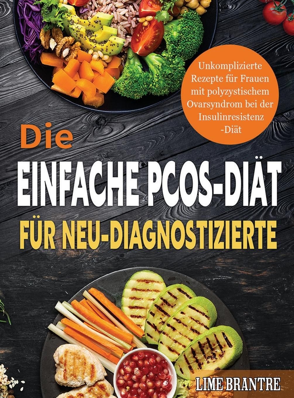 Die Einfache PCOS-Diät für Neu-Diagnostizierte Unkomplizierte Rezepte für Frauen mit polyzystisch...