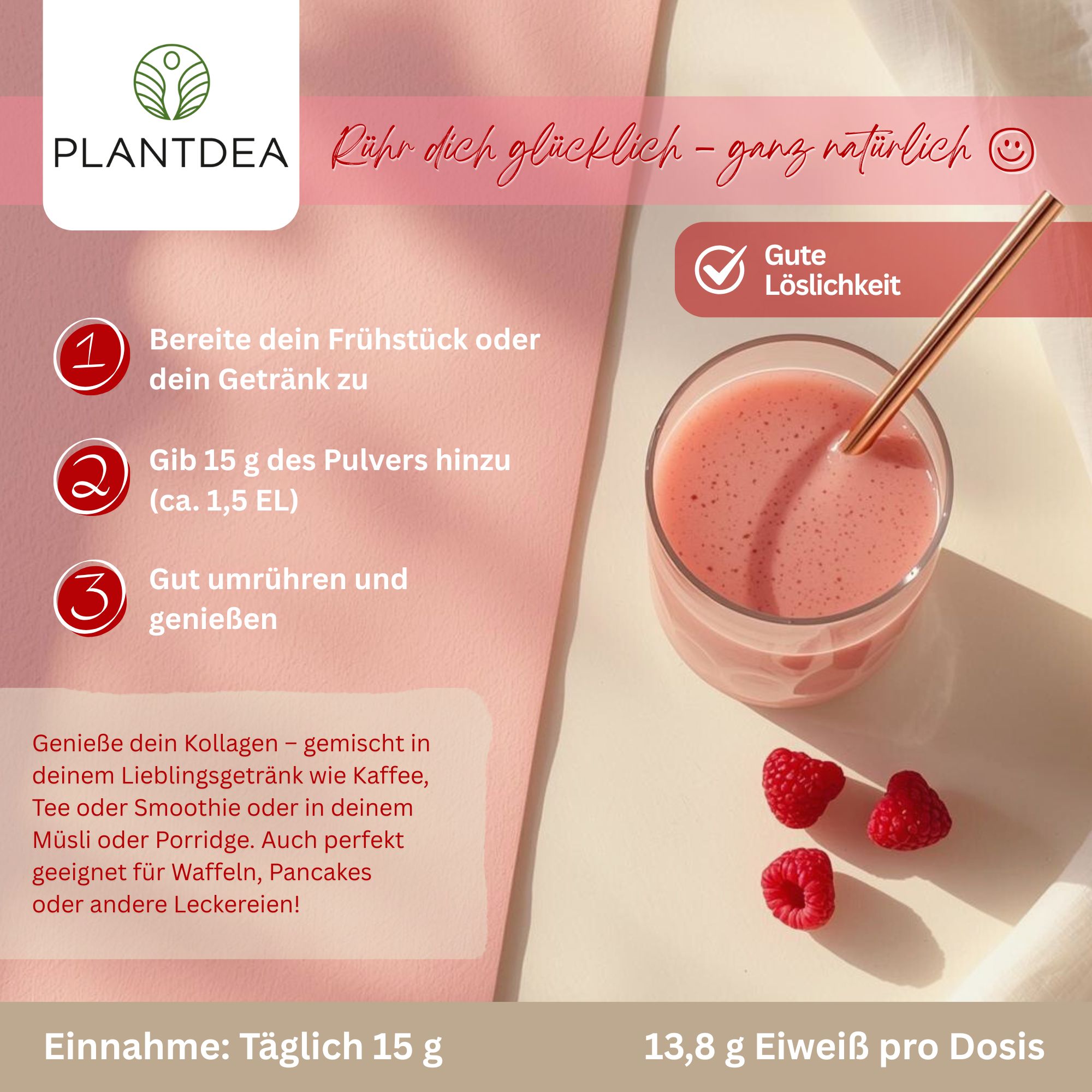 Glas mit rosa Getränk, Strohhalm, Himbeeren. Text: 13,8 g Eiweiß pro Dosis. Anweisungen: 1. Frühstück zubereiten. 2. 15g Pulver hinzufügen. 3. Umrühren.