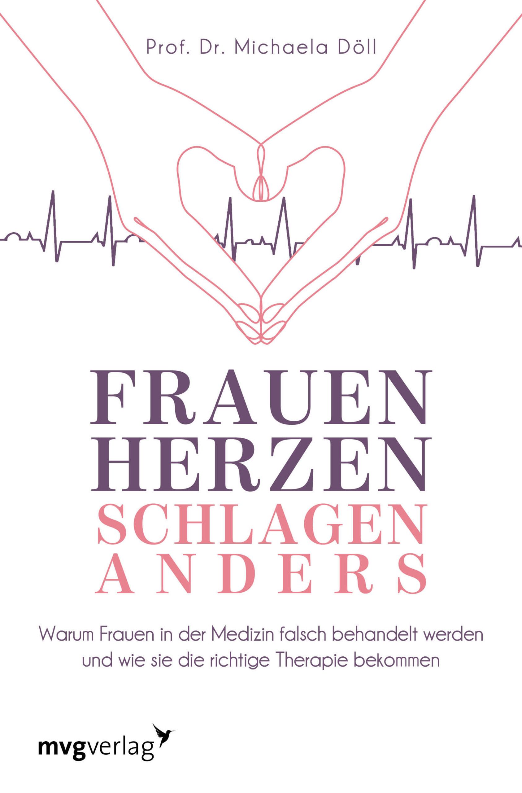 Buchcover mit Titel FRAUEN HERZEN SCHLAGEN ANDERS. Hände formen Herz, EKG-Linie. Autorin: Prof. Dr. Michaela Döll. Verlag: mvgverlag.