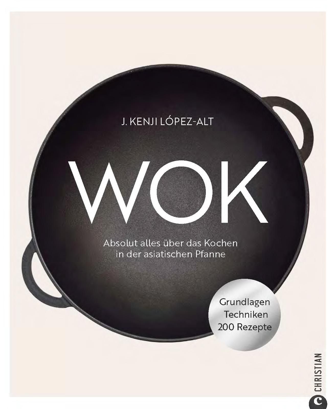 Buchcover: Wok. Absolut alles über das Kochen in der asiatischen Pfanne. Autor: J. Kenji López-Alt. Mit Grundlagen, Techniken und 200 Rezepten.