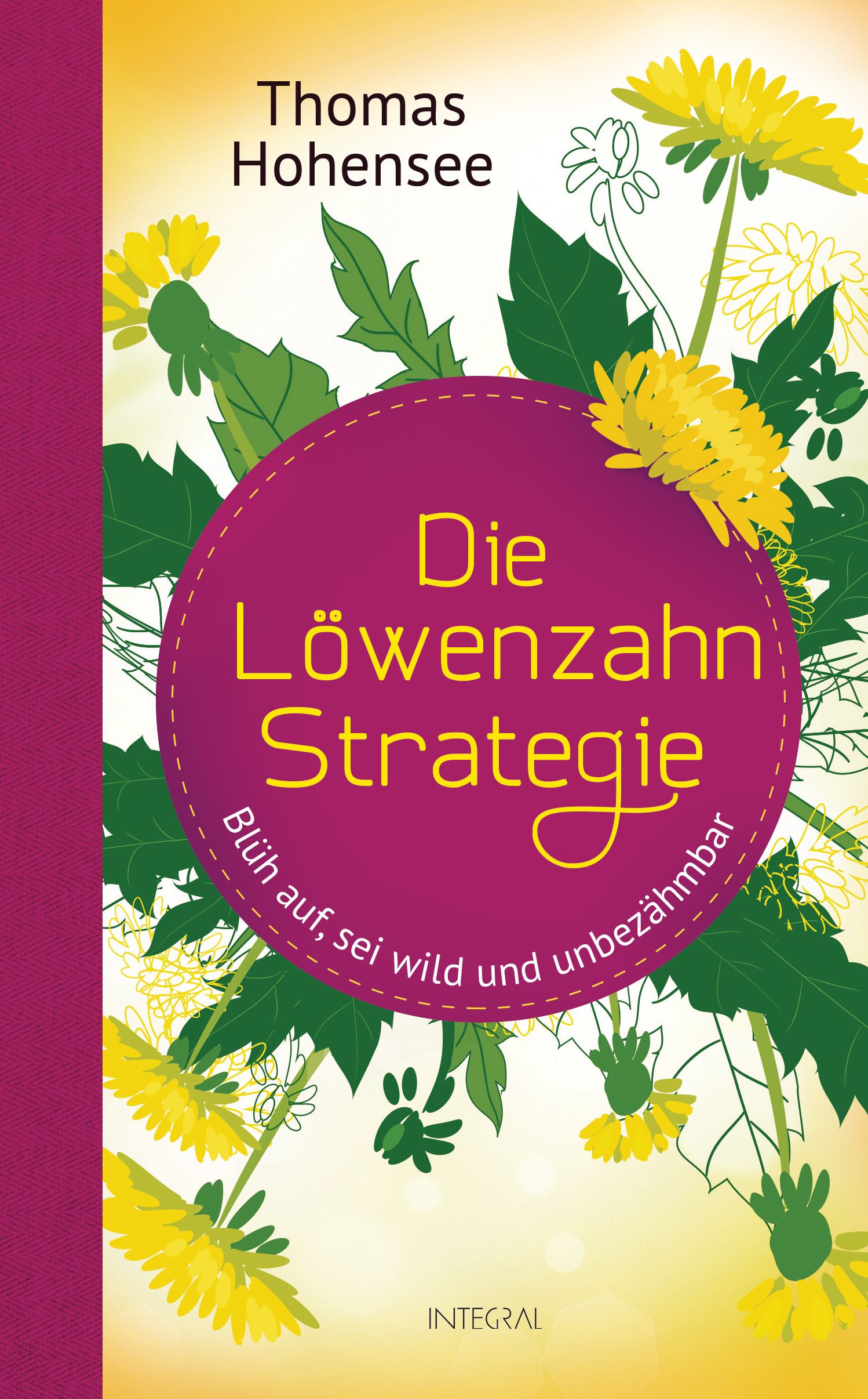 Buchcover mit gelben Löwenzahn-Illustrationen. Titel: Die Löwenzahn Strategie. Autor: Thomas Hohensee. Verlag: Integral.