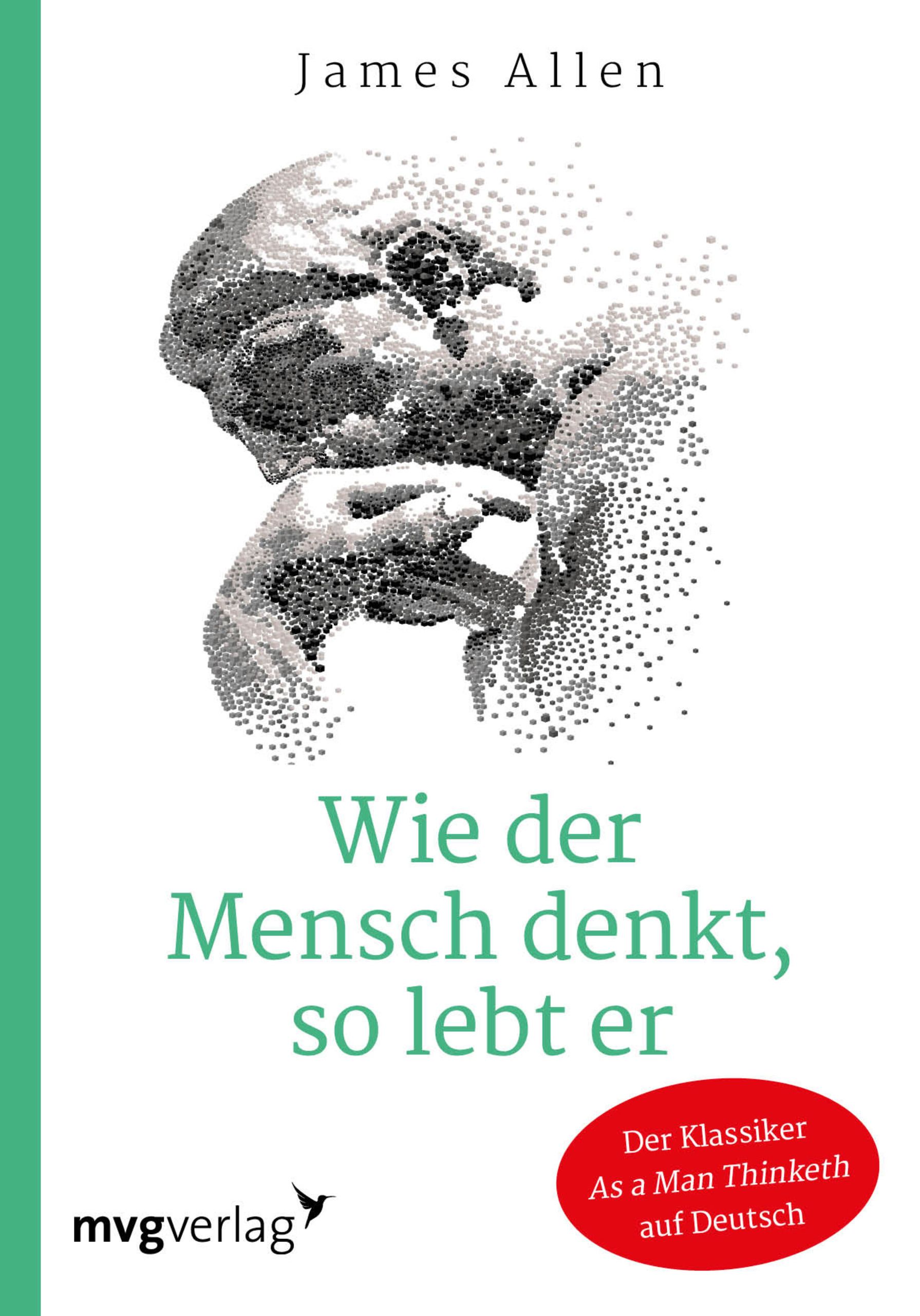 Buchcover mit Titel "Wie der Mensch denkt, so lebt er". Autor: James Allen. Verlag: mvgverlag. Roter Aufkleber: "Der Klassiker".