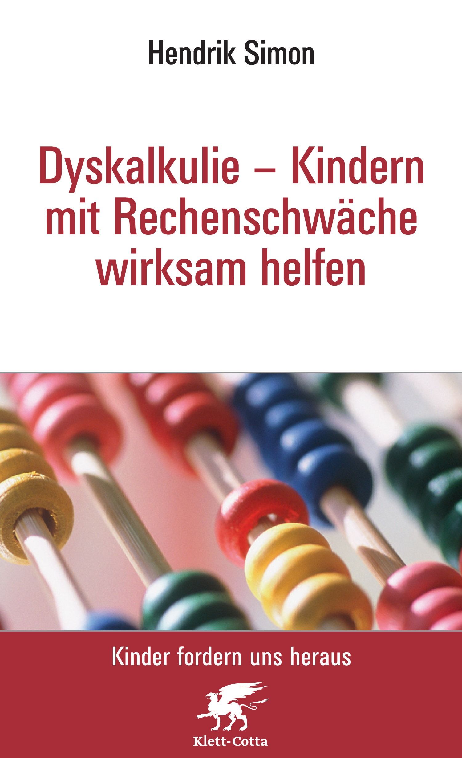 Buchcover: Titel "Dyskalkulie - Kindern mit Rechenschwäche wirksam helfen". Autor: Hendrik Simon. Verlag: Klett-Cotta. Abakus im Hintergrund.