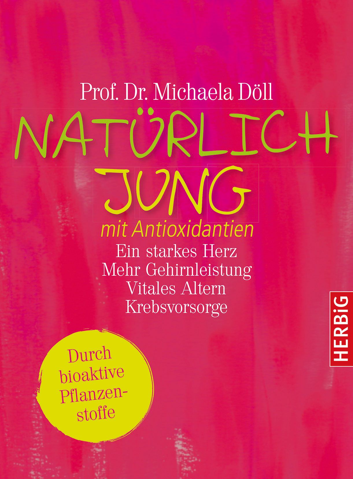 Buchcover mit Titel "NATÜRLICH JUNG mit Antioxidantien". Autorin: Prof. Dr. Michaela Döll. Verlag: HERBIG. Aufdruck: bioaktive Pflanzenstoffe.
