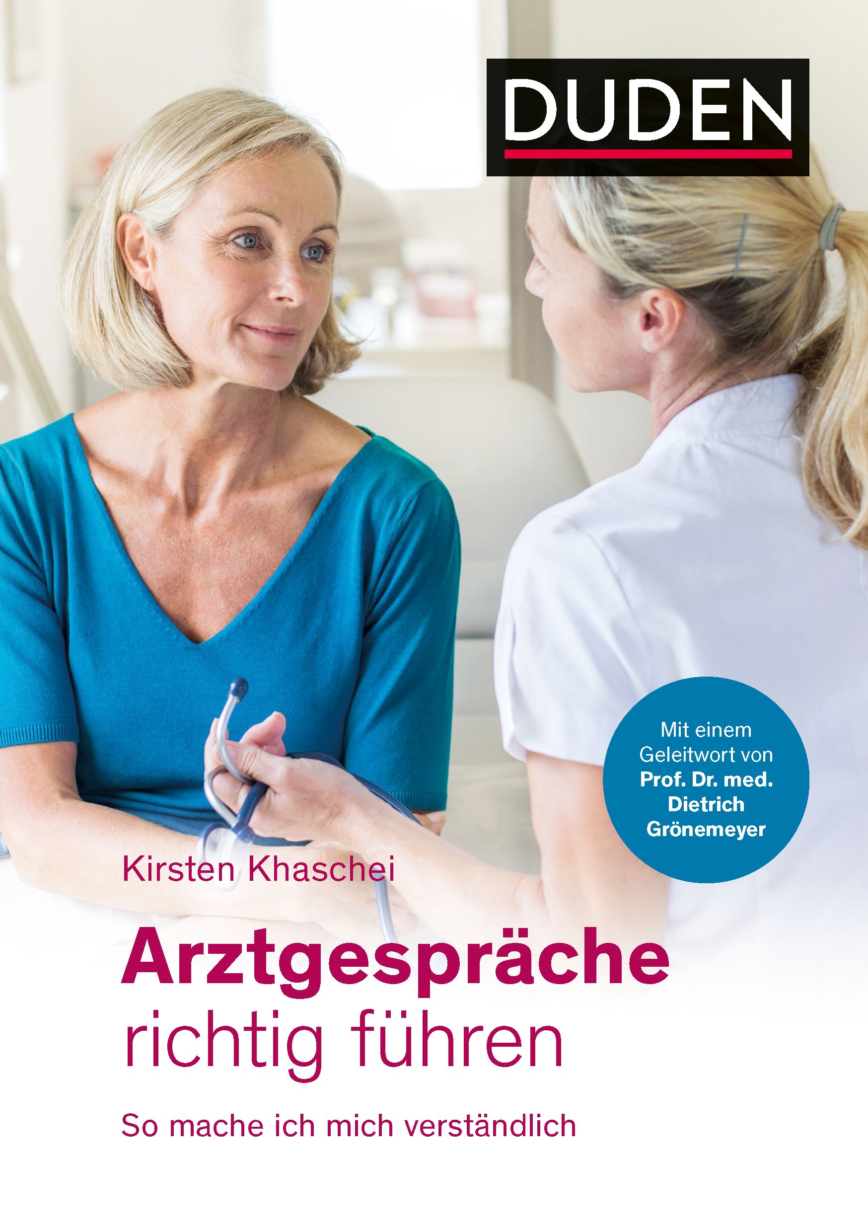 Buchcover mit Titel "Arztgespräche richtig führen". Frau im Gespräch mit Ärztin. DUDEN-Logo. Autorin: Kirsten Khaschei. Mit Geleitwort von Prof. Dr. med. Dietrich Grönemeyer.