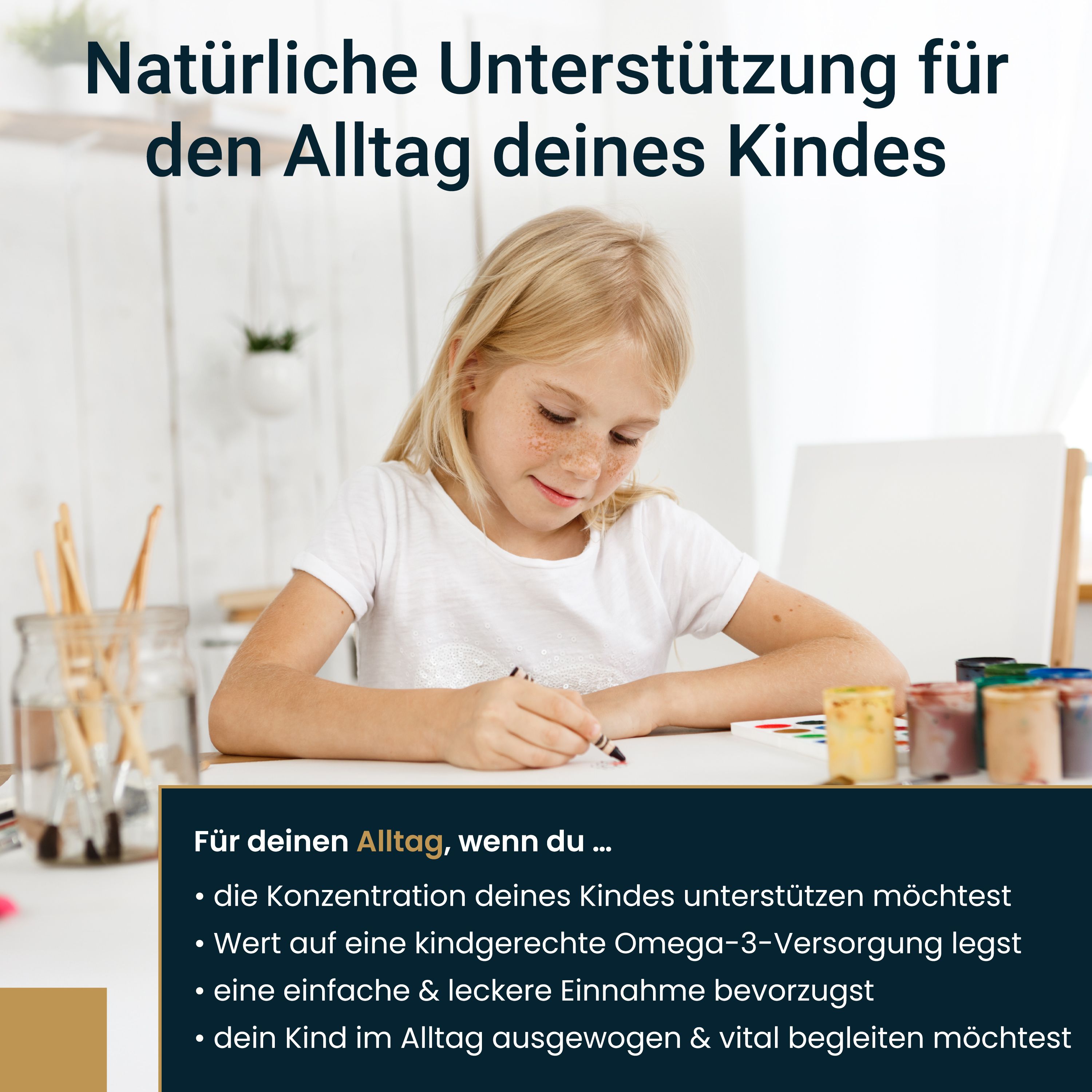 Ein Mädchen zeichnet. Text: Natürliche Unterstützung für den Alltag deines Kindes. Für Konzentration, Omega-3 Versorgung, einfache Einnahme, ausgewogene Begleitung.