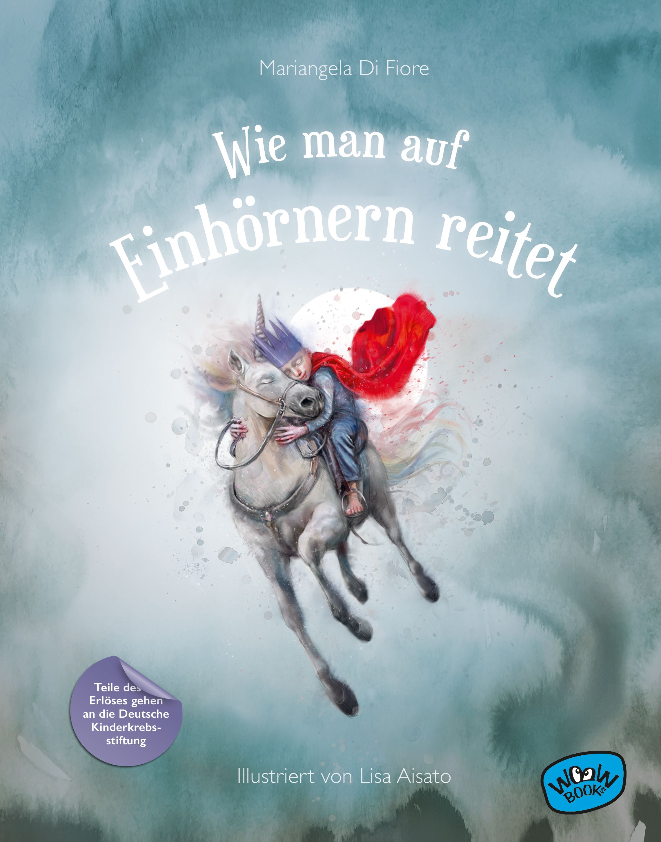 Buchcover: Titel "Wie man auf Einhörnern reitet". Illustration eines Kindes auf Einhorn. Autorin: Mariangela Di Fiore. Illustratorin: Lisa Aisato.