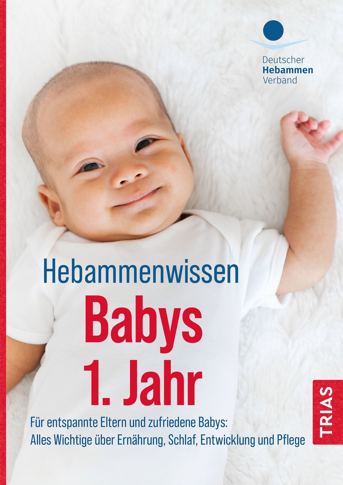Buchcover mit Baby. Titel: Hebammenwissen Babys 1. Jahr. Verlag TRIAS. Deutscher Hebammen Verband.