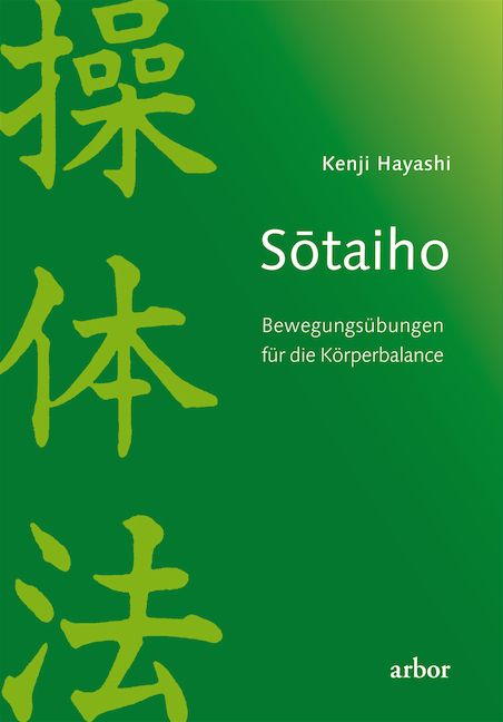 Buchcover mit grünem Hintergrund. Titel: Sōtaiho. Autor: Kenji Hayashi. Untertitel: Bewegungsübungen für die Körperbalance. Verlag: arbor.