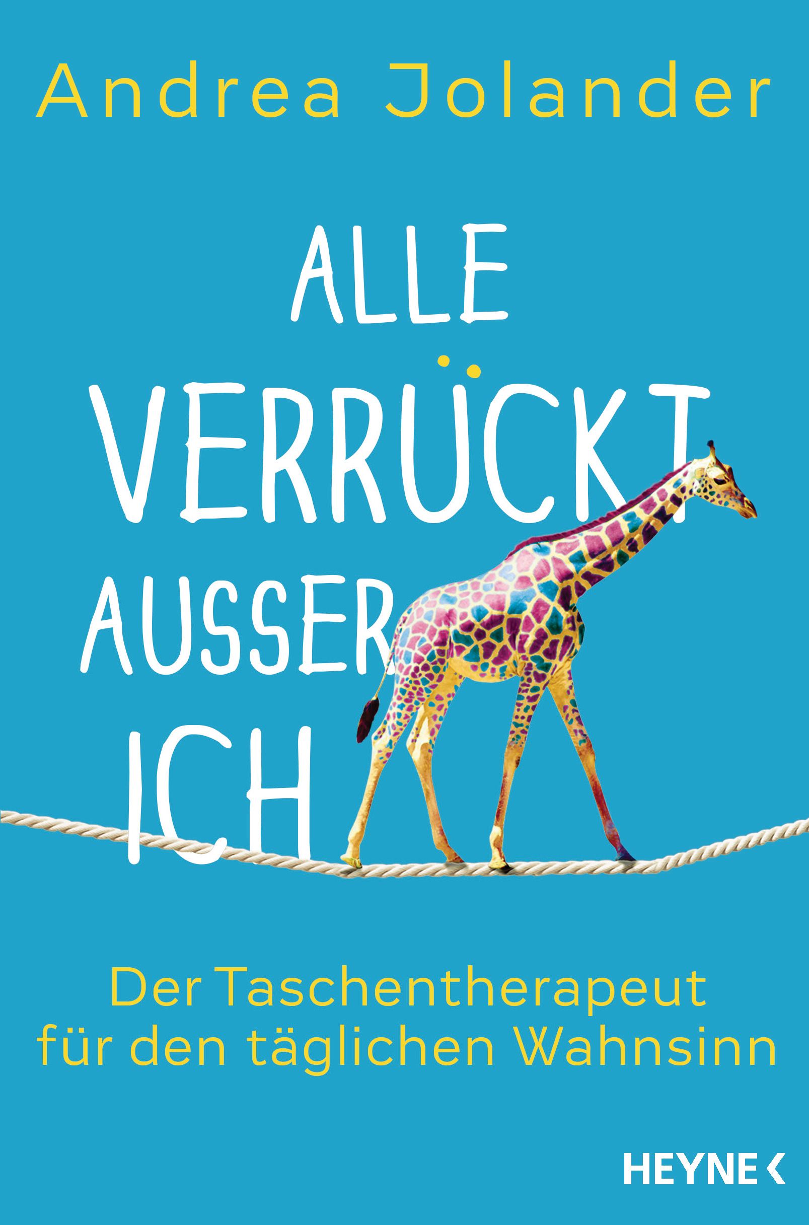 Buchcover mit blauem Hintergrund. Titel: Alle verrückt außer ich. Eine Giraffe balanciert auf einem Seil. Autor: Andrea Jolander.