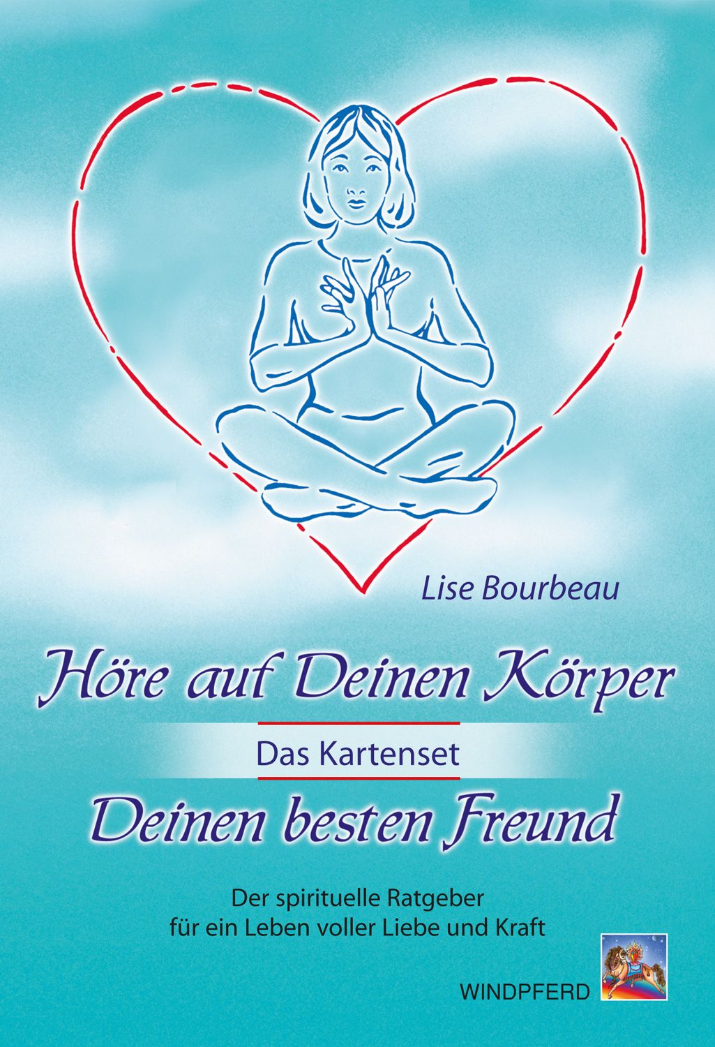 Buchcover mit Titel: Höre auf Deinen Körper. Eine Frau sitzt in einem Herz. Autorin: Lise Bourbeau. Verlag: Windpferd.