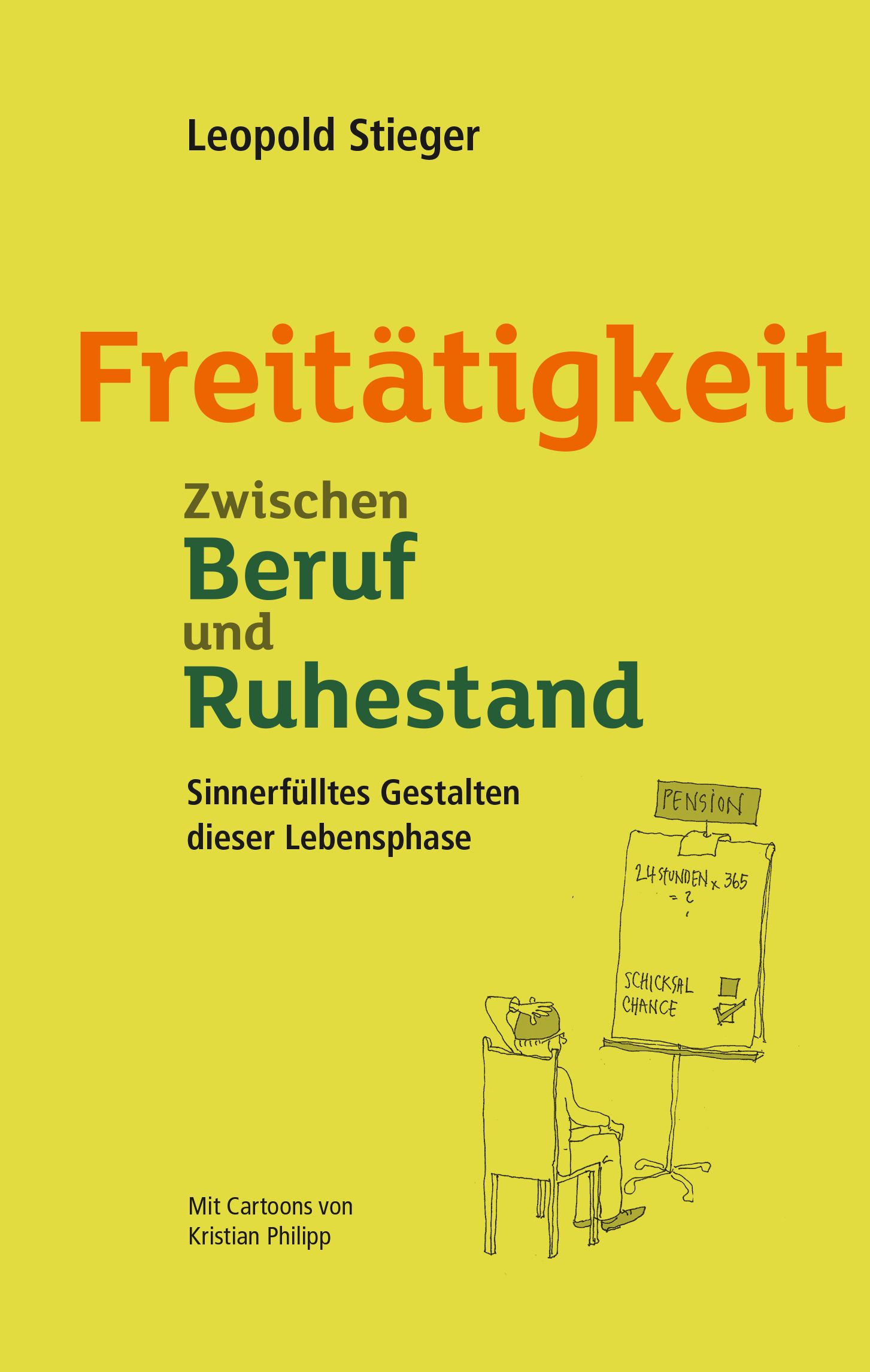 Buchcover mit Titel "Freitätigkeit". Autor Leopold Stieger. Untertitel: Zwischen Beruf und Ruhestand. Illustration einer Person vor einer Tafel.