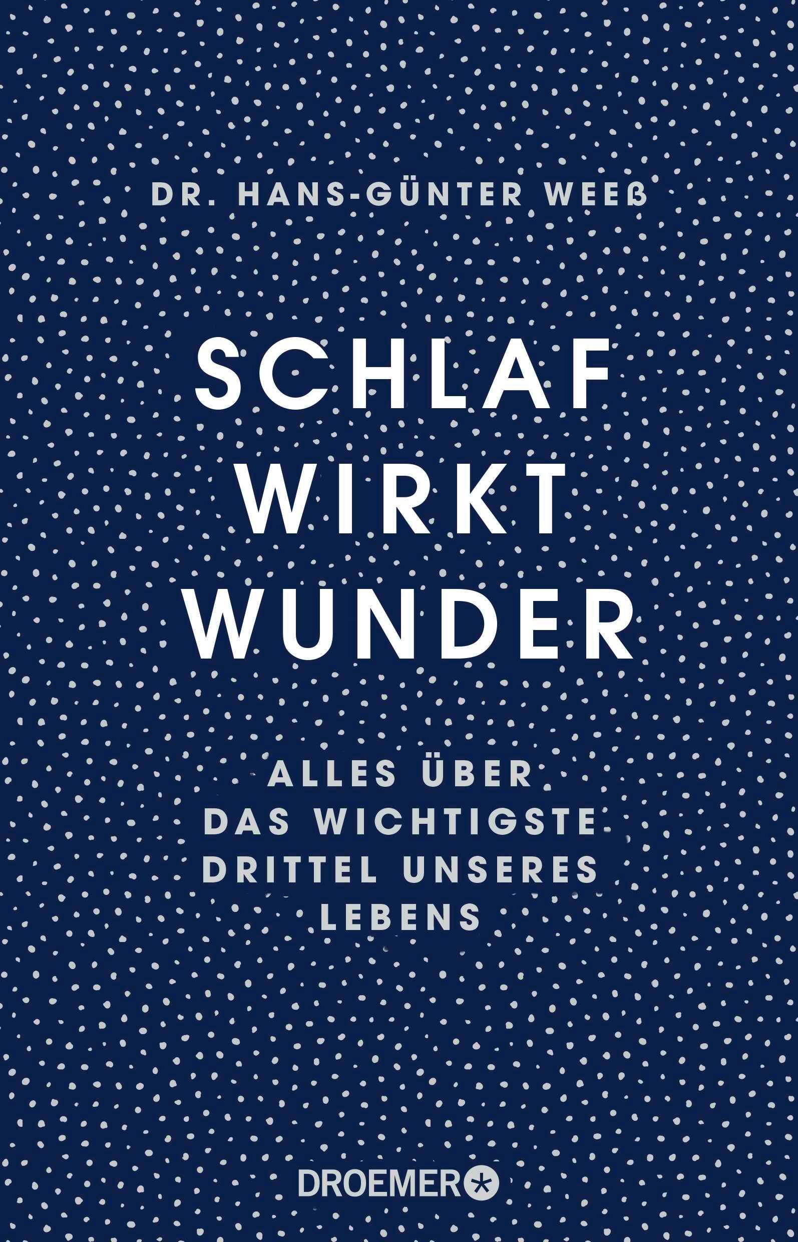 Buchcover mit dem Titel "Schlaf wirkt Wunder". Autor: Dr. Hans-Günter Weeb. Verlag: Droemer. Blauer Hintergrund mit weißen Punkten.
