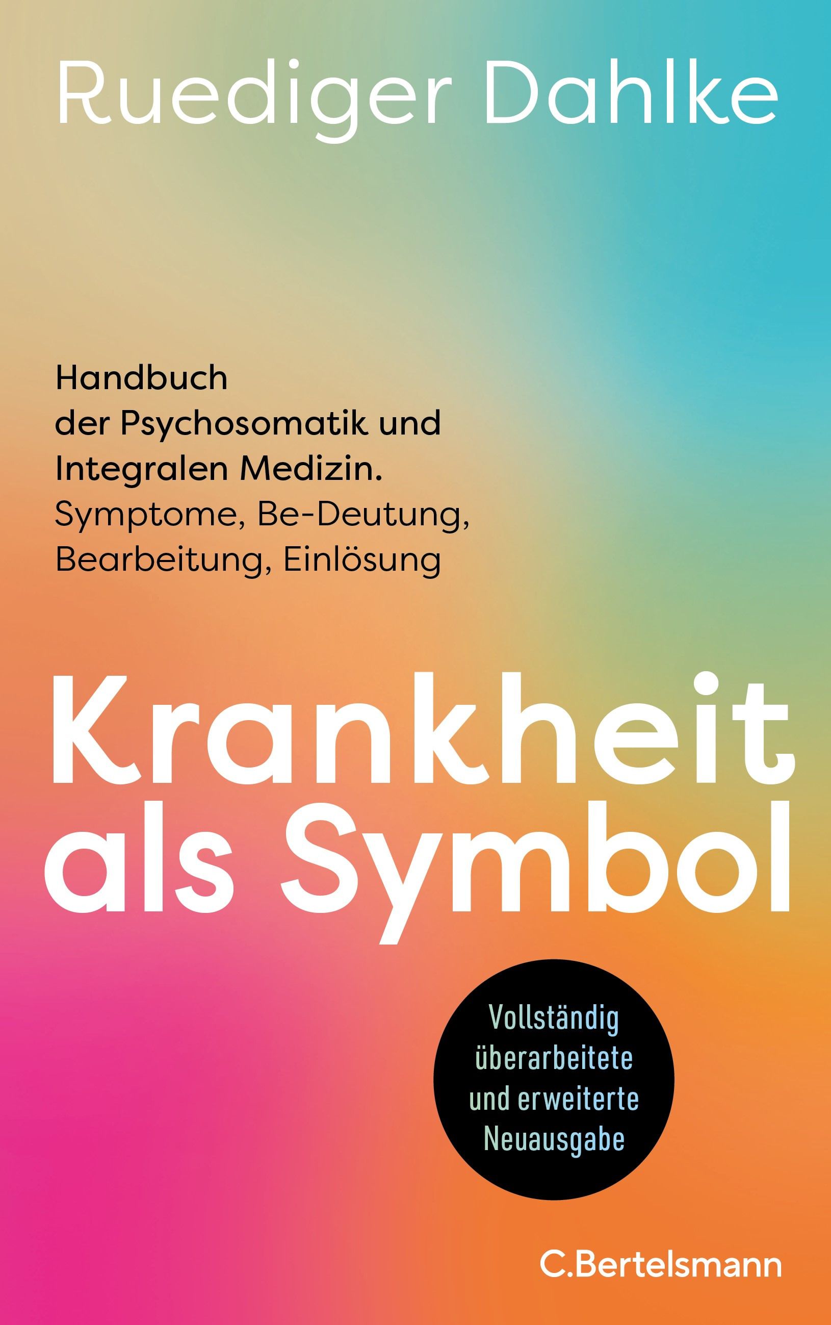 Buchcover: Krankheit als Symbol. Titel, Autor Ruediger Dahlke. Handbuch Psychosomatik und Integrale Medizin. C. Bertelsmann.