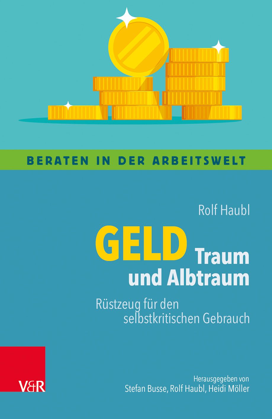 Buchcover: "Geld Traum und Albtraum". Titel in Gelb, Autor Rolf Haubl. Illustration von Münzen. Verlag V&R.