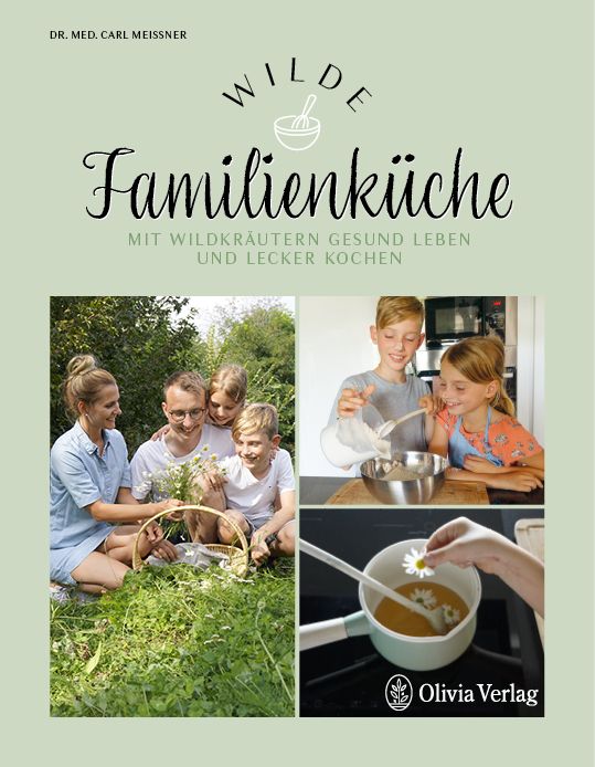 Buchcover "Wilde Familienküche". Titel in Schreibschrift. Untertitel: Mit Wildkräutern gesund leben und lecker kochen. Fotos von Familie und Kochen.