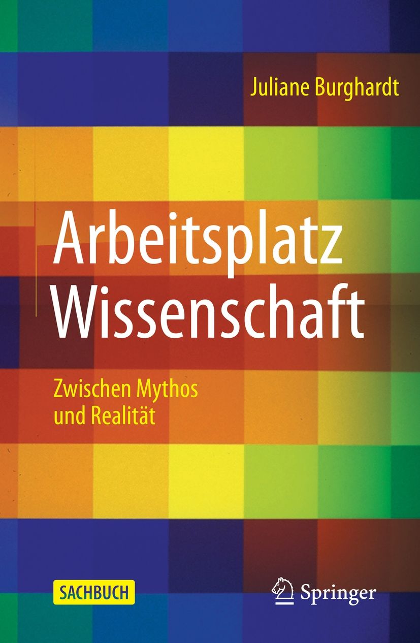 Buchcover: Arbeitsplatz Wissenschaft. Autorin: Juliane Burghardt. Verlag: Springer. Titel in weißer Schrift auf farbigem Hintergrund.