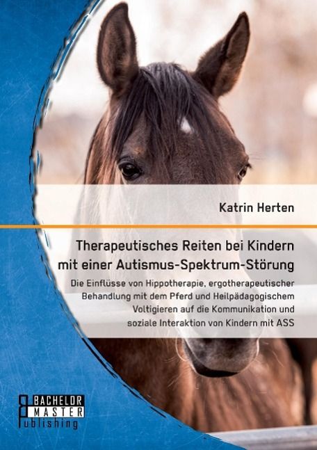Therapeutisches Reiten bei Kindern mit einer Autismus-Spektrum-Störung: Die Einflüsse von Hippoth...