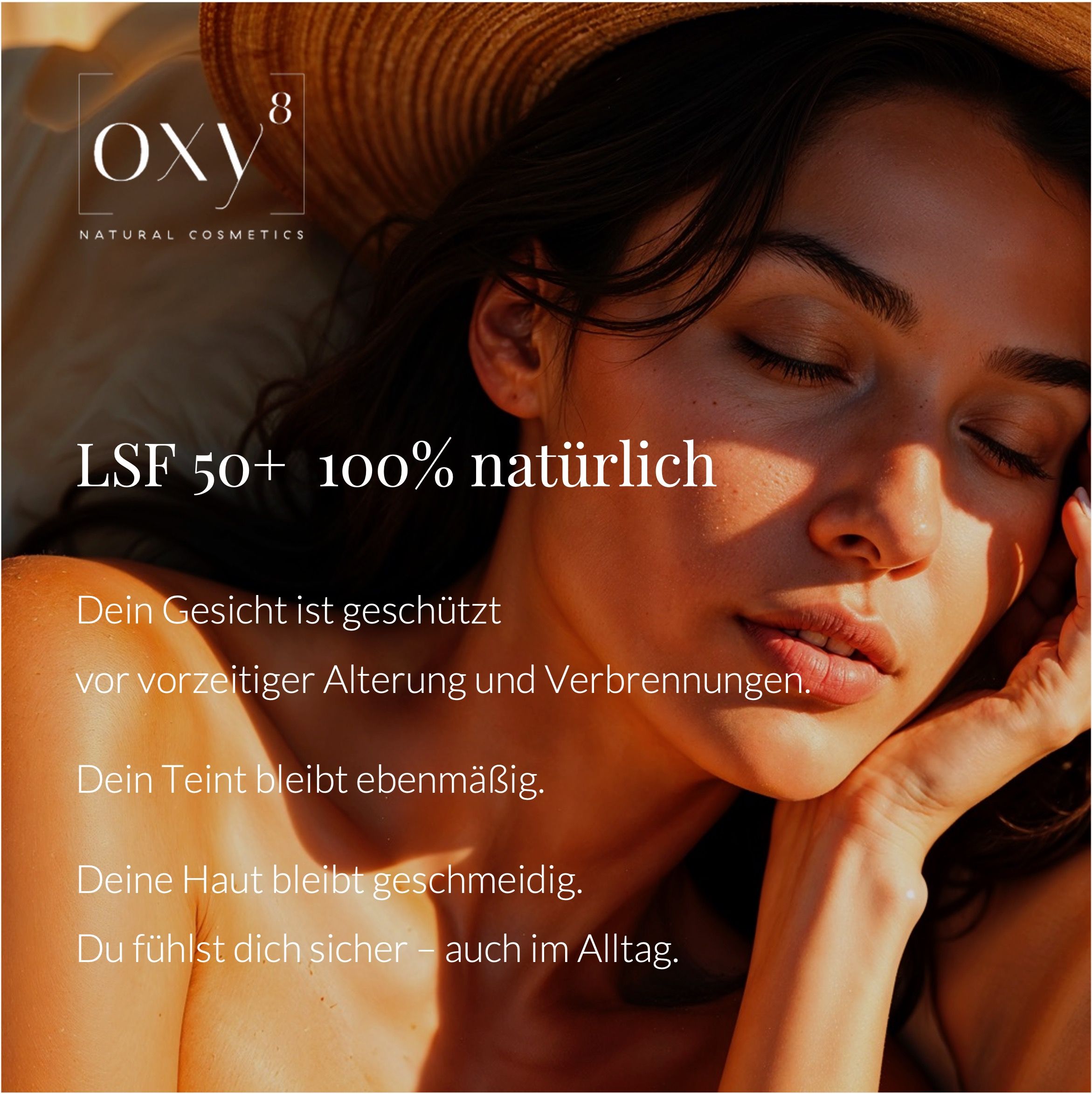 Frau mit Hut, Augen geschlossen. Text: LSF 50+ 100% natürlich. Dein Gesicht ist geschützt vor vorzeitiger Alterung.