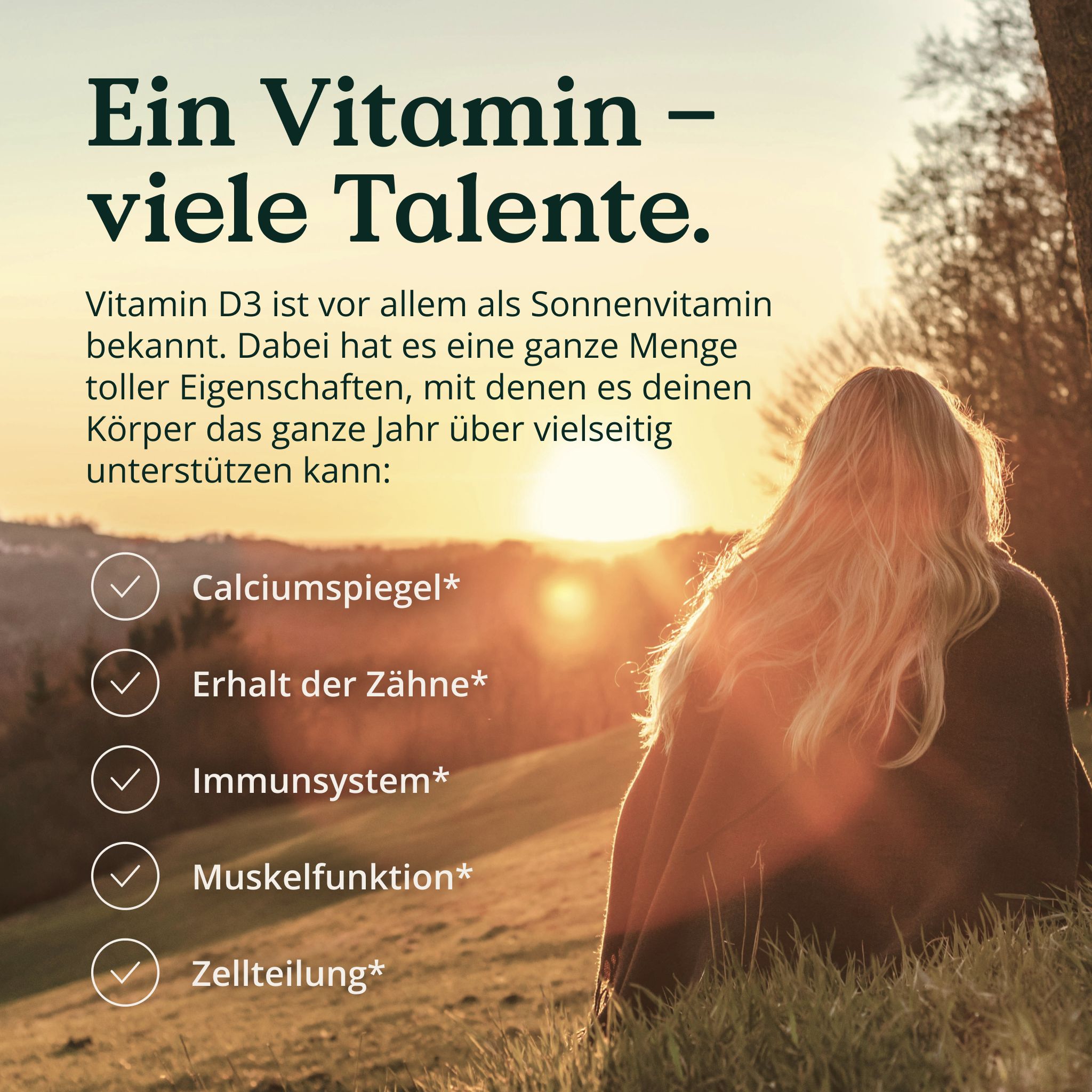 Vitamin D3 unterstützt Calciumspiegel, Zähne, Immunsystem, Muskelfunktion und Zellteilung.